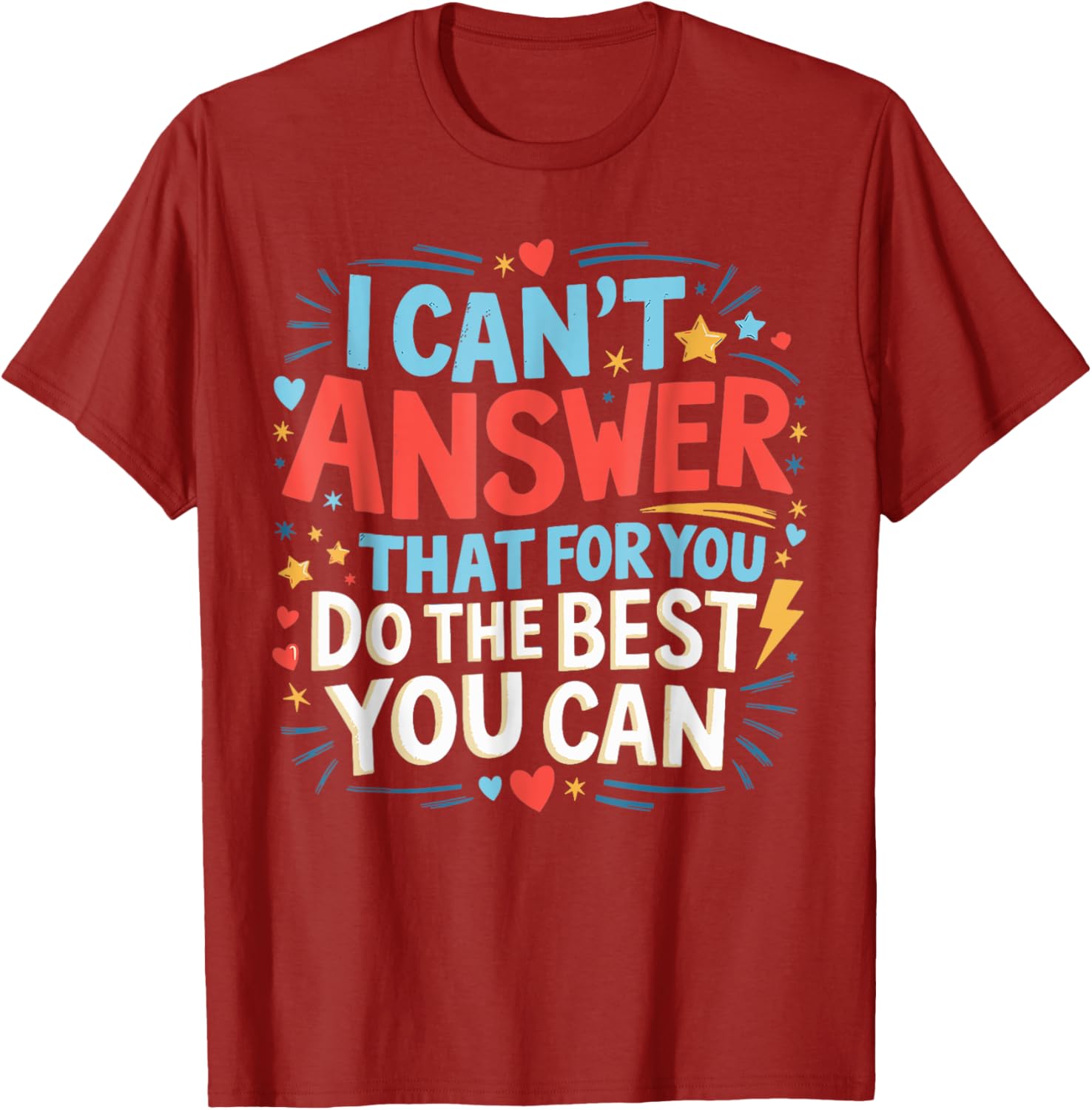 I Can't Answer That For You Staar Test Teacher Testing Day T-Shirt