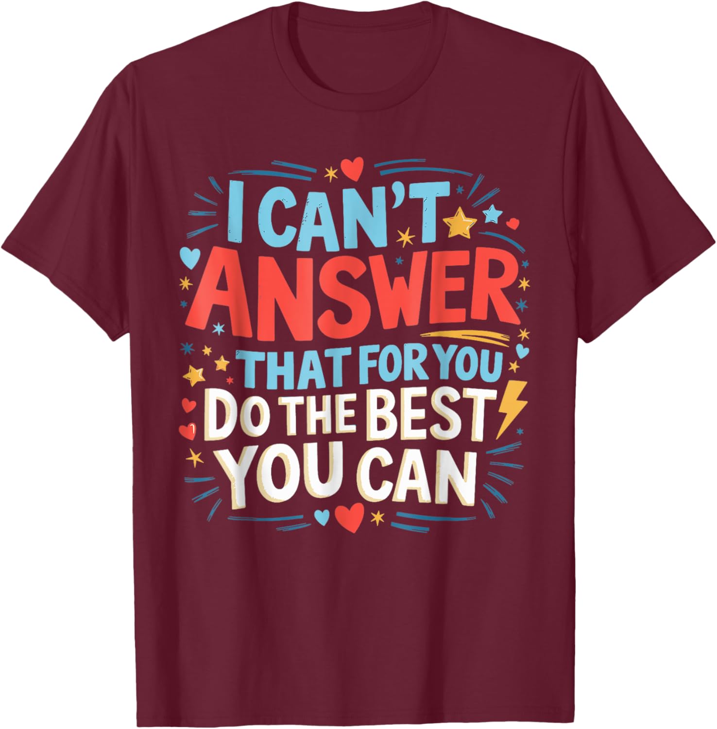 I Can't Answer That For You Staar Test Teacher Testing Day T-Shirt