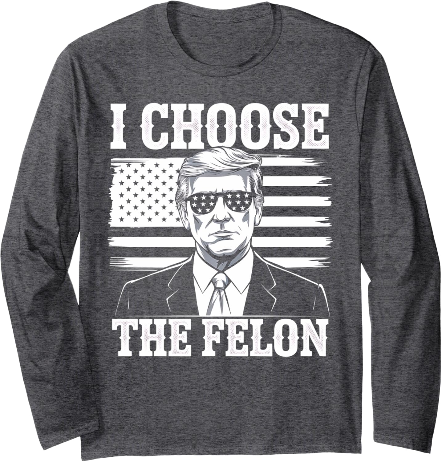 I Choose The Felon Funny Anti Trump Political Humor Design Long Sleeve T-Shirt