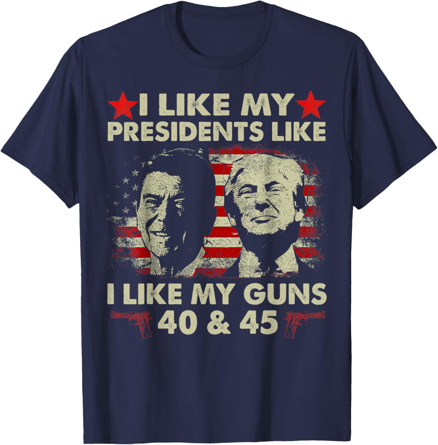 I Like My Presidents Like I Like My Guns 40 & 45 Vote Trump T-Shirt