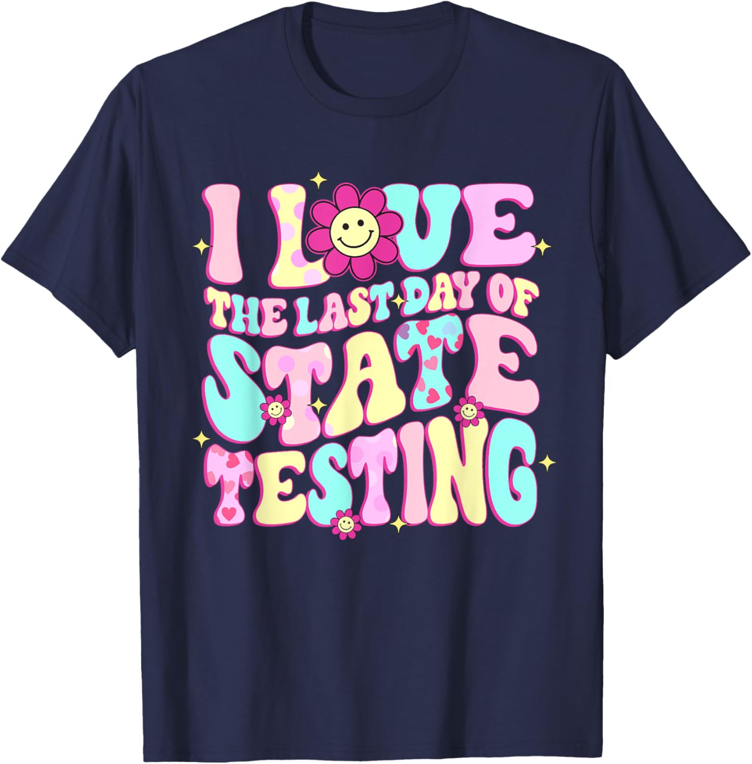 I Love The Last Day Of State Testing Teacher Test Day T-Shirt