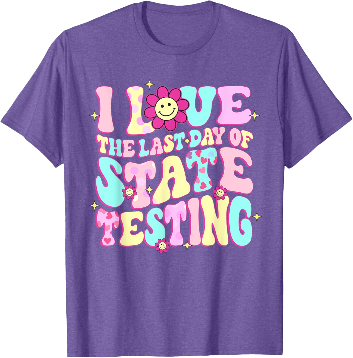 I Love The Last Day Of State Testing Teacher Test Day T-Shirt