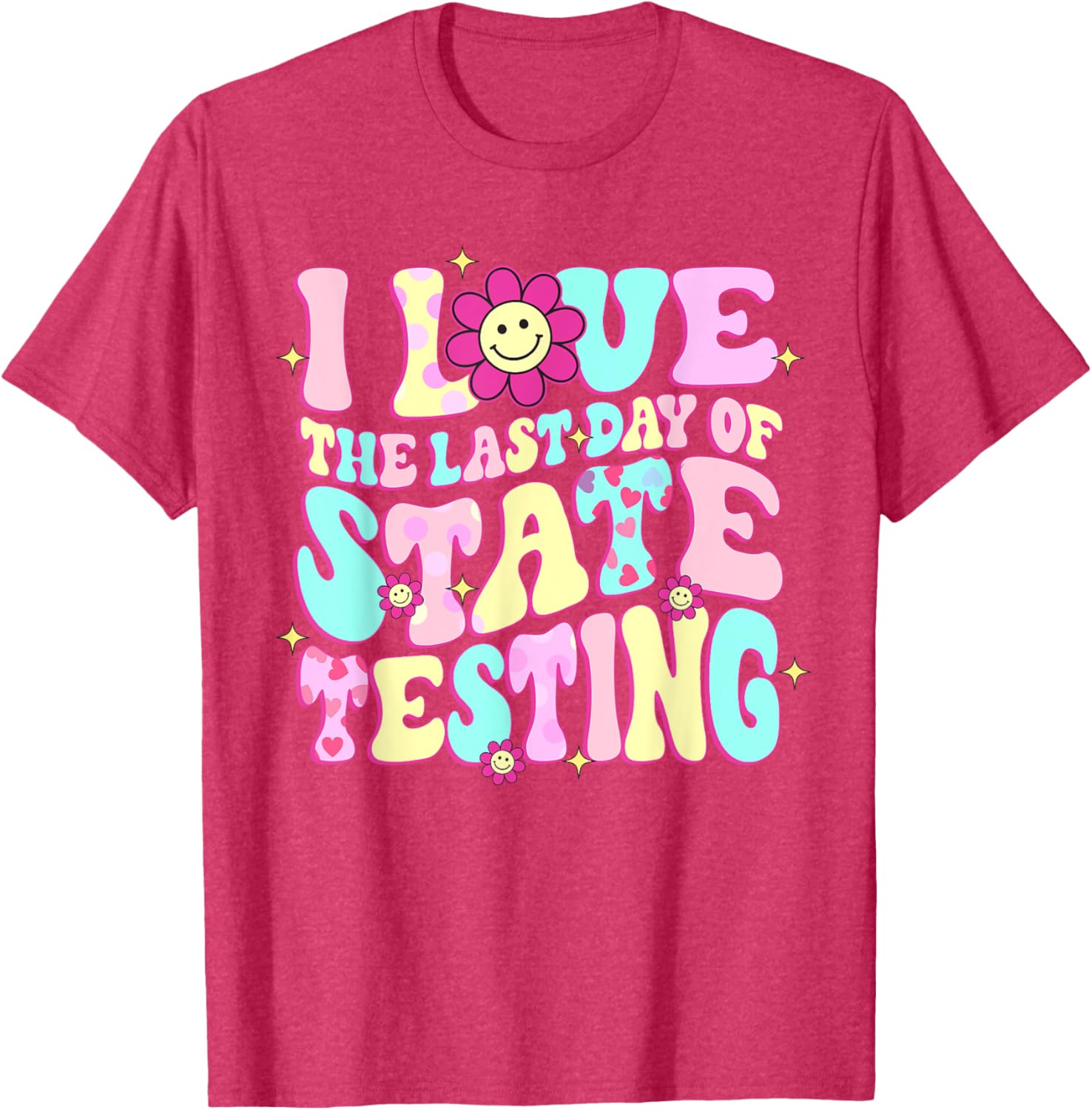 I Love The Last Day Of State Testing Teacher Test Day T-Shirt