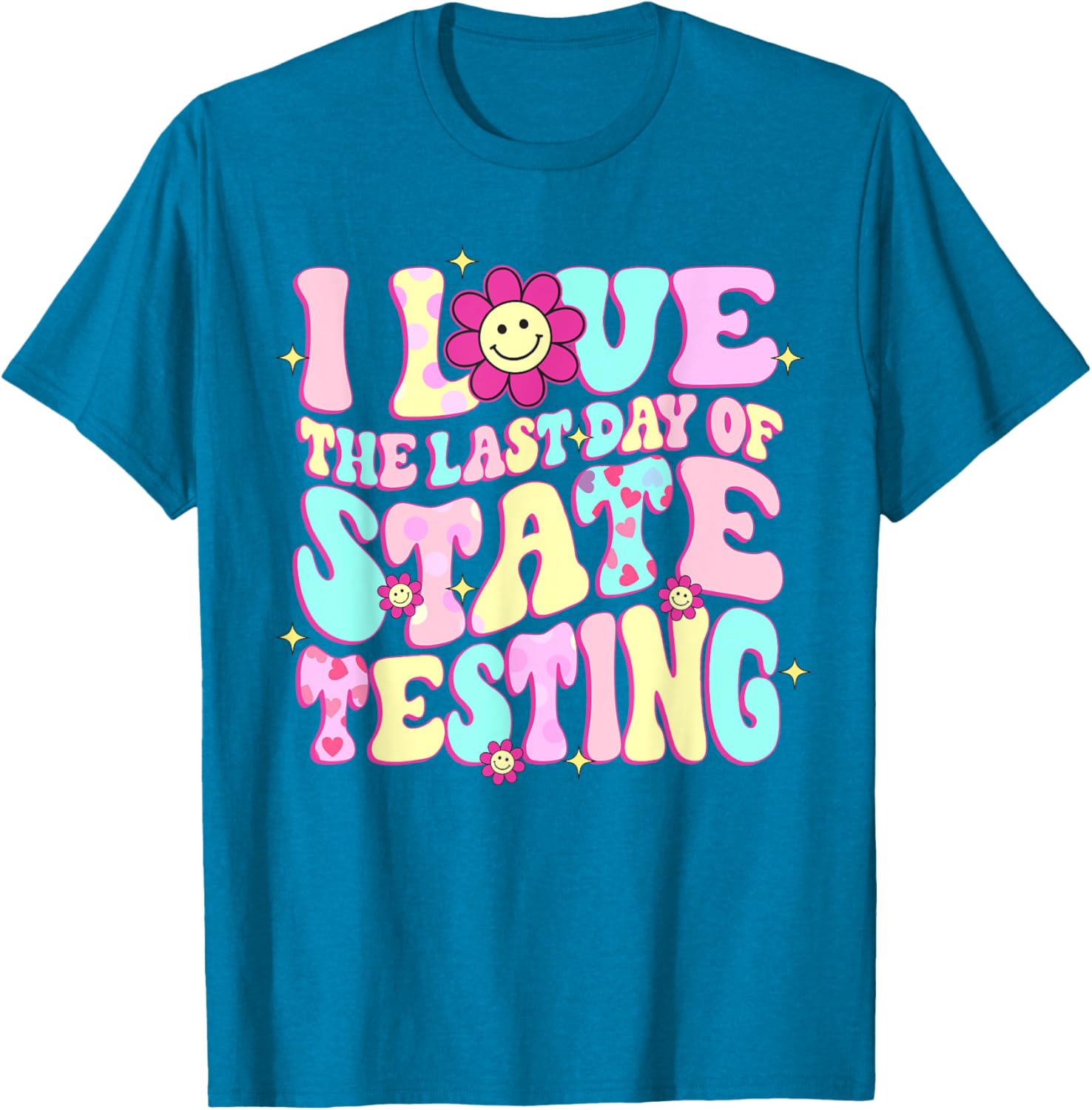 I Love The Last Day Of State Testing Teacher Test Day T-Shirt