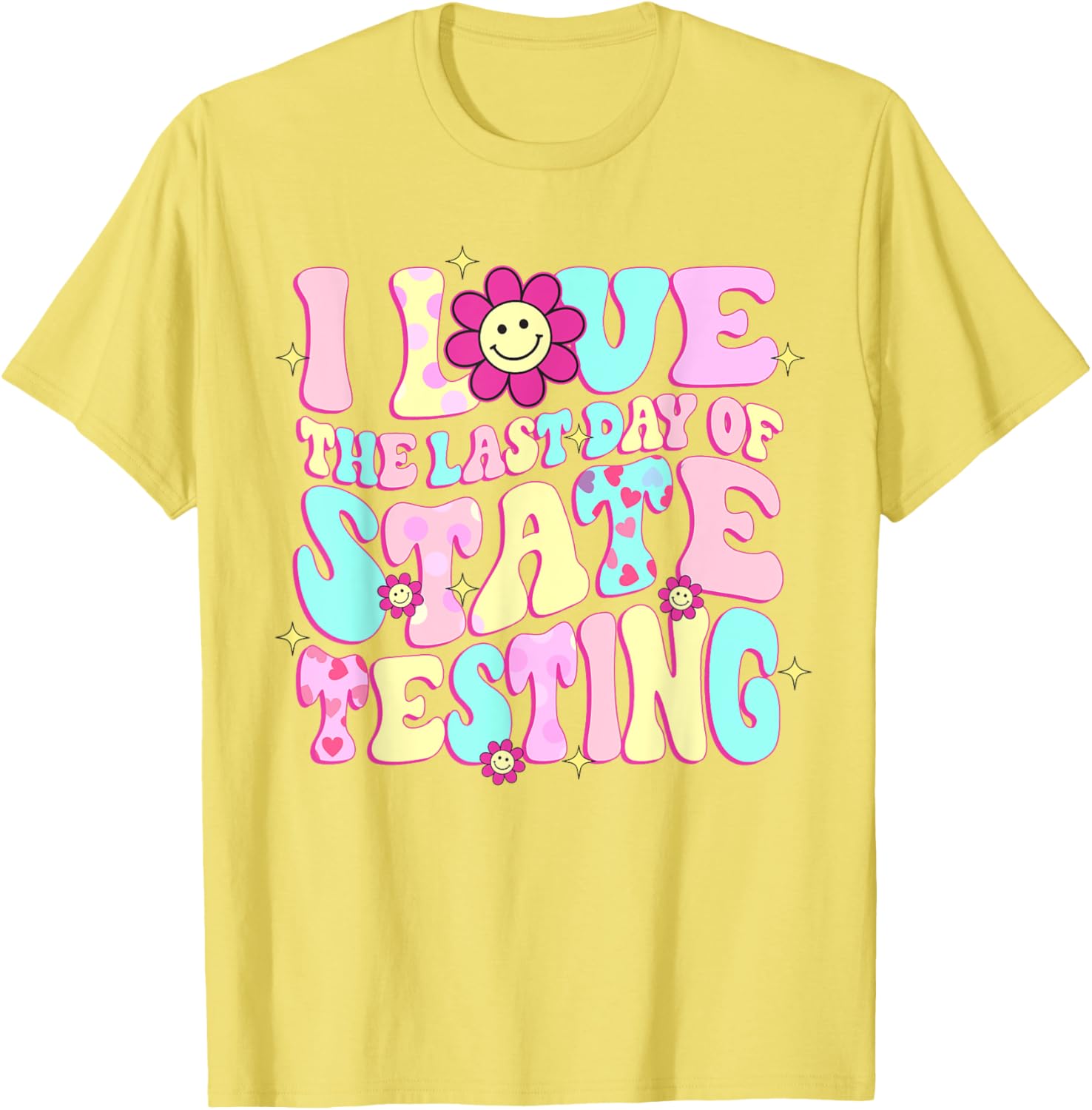 I Love The Last Day Of State Testing Teacher Test Day T-Shirt