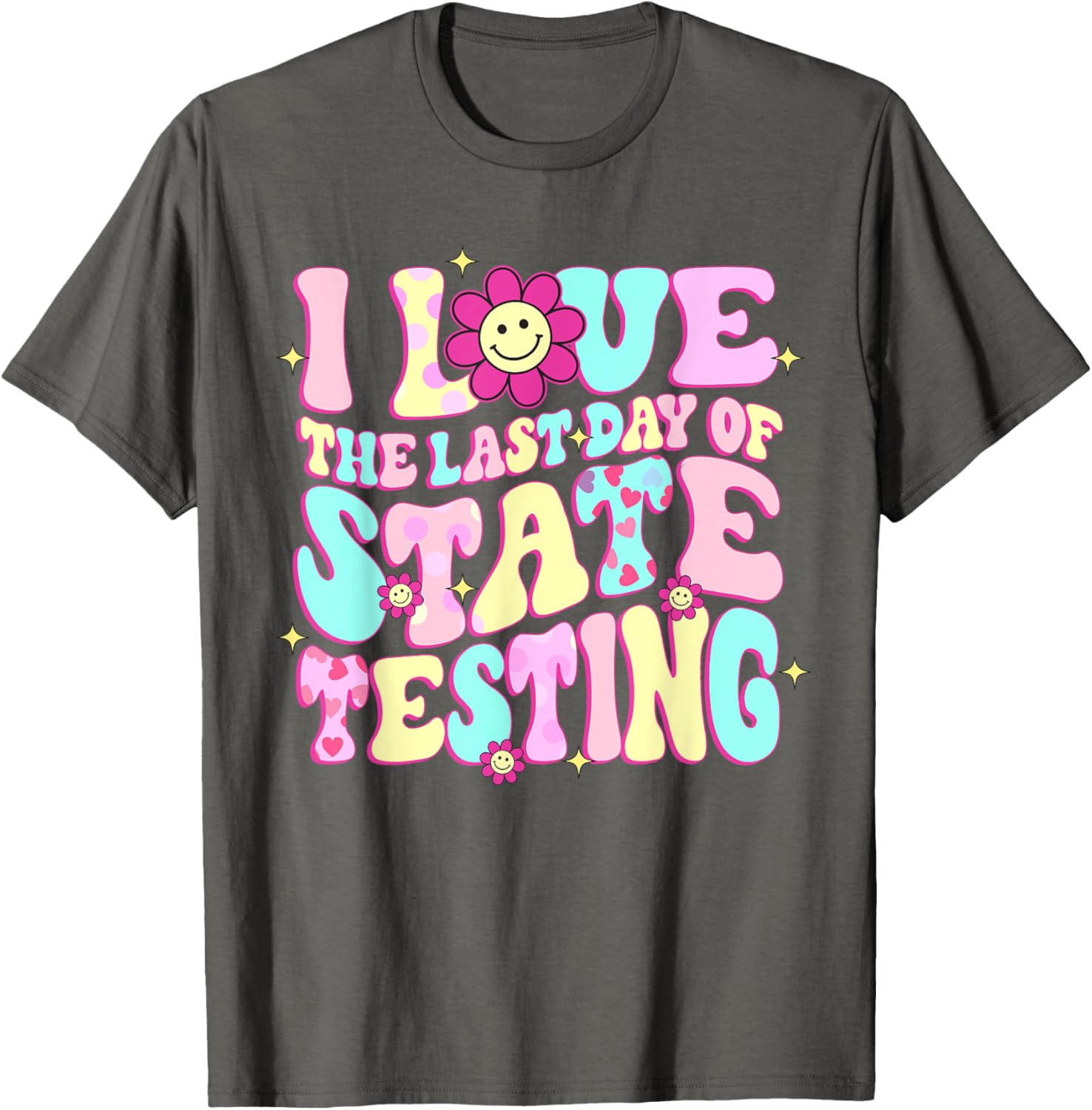 I Love The Last Day Of State Testing Teacher Test Day T-Shirt