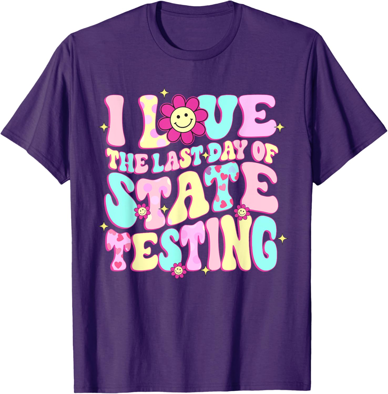 I Love The Last Day Of State Testing Teacher Test Day T-Shirt