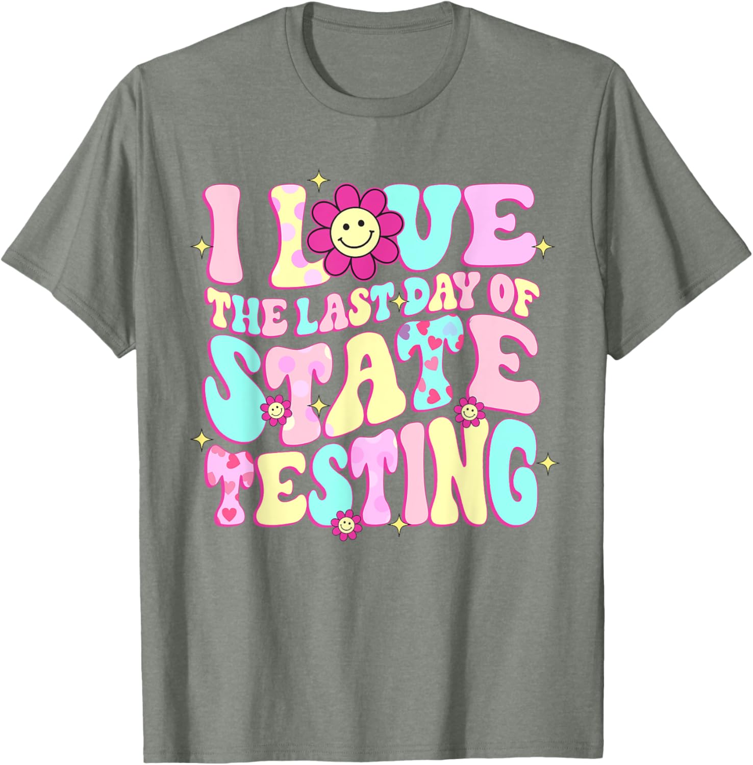 I Love The Last Day Of State Testing Teacher Test Day T-Shirt