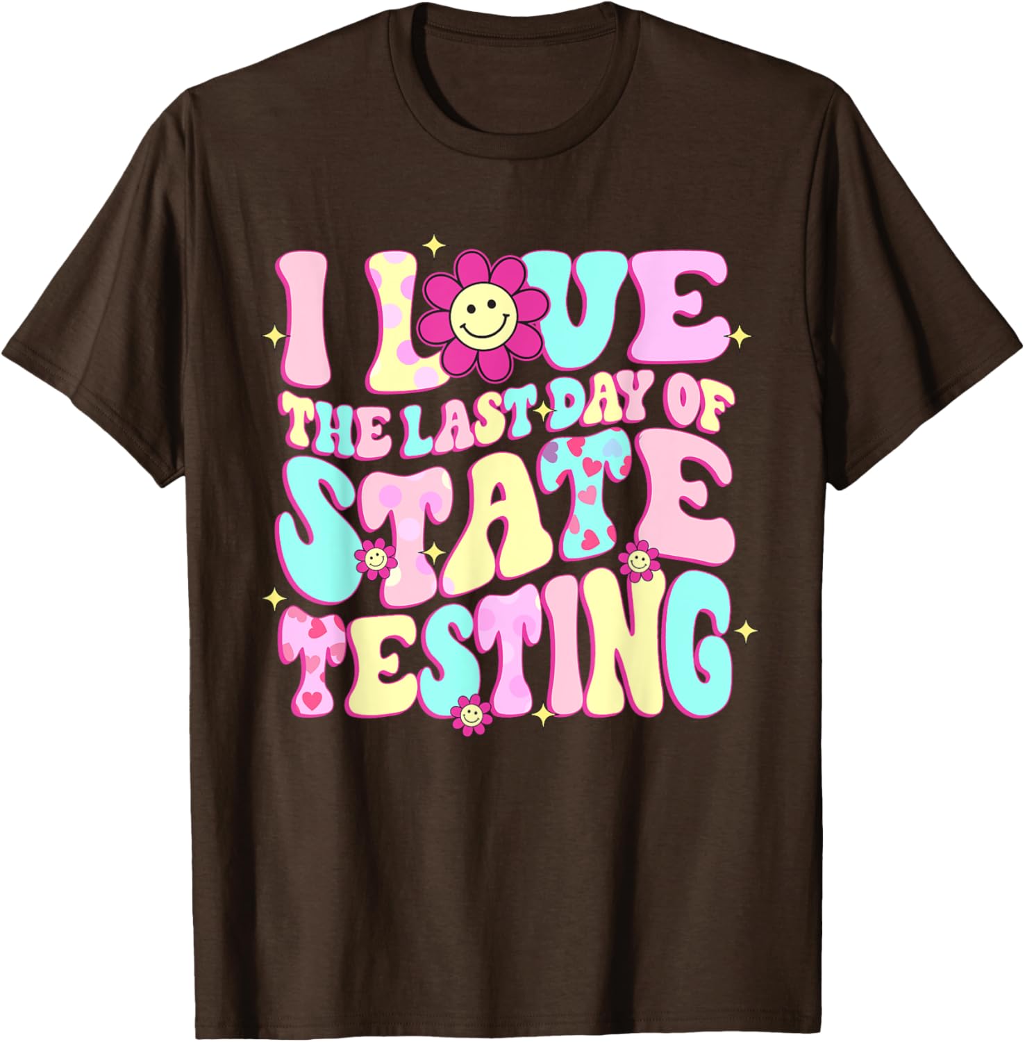 I Love The Last Day Of State Testing Teacher Test Day T-Shirt