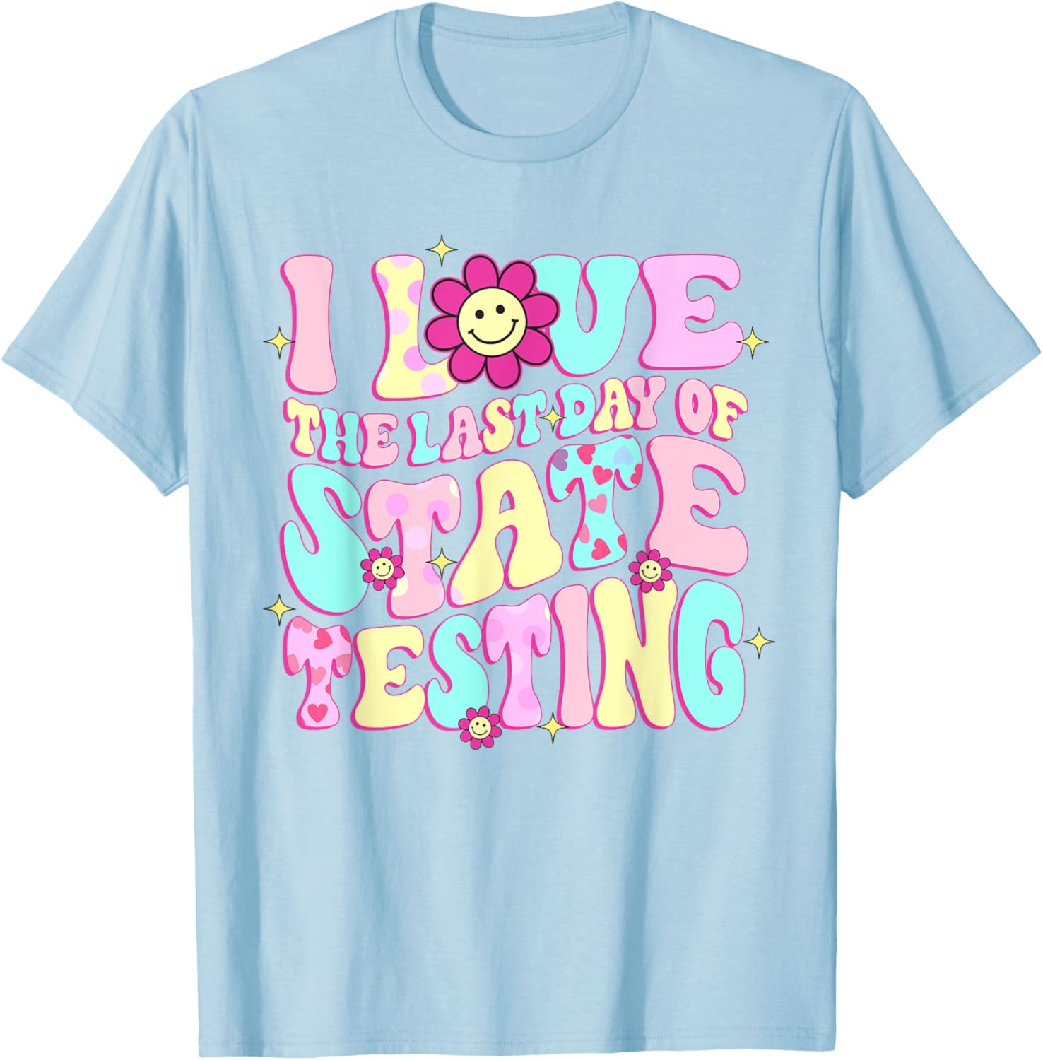 I Love The Last Day Of State Testing Teacher Test Day T-Shirt