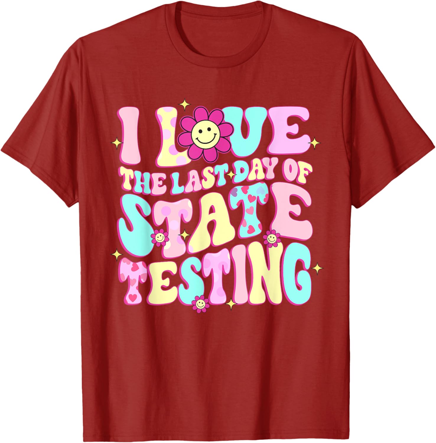 I Love The Last Day Of State Testing Teacher Test Day T-Shirt