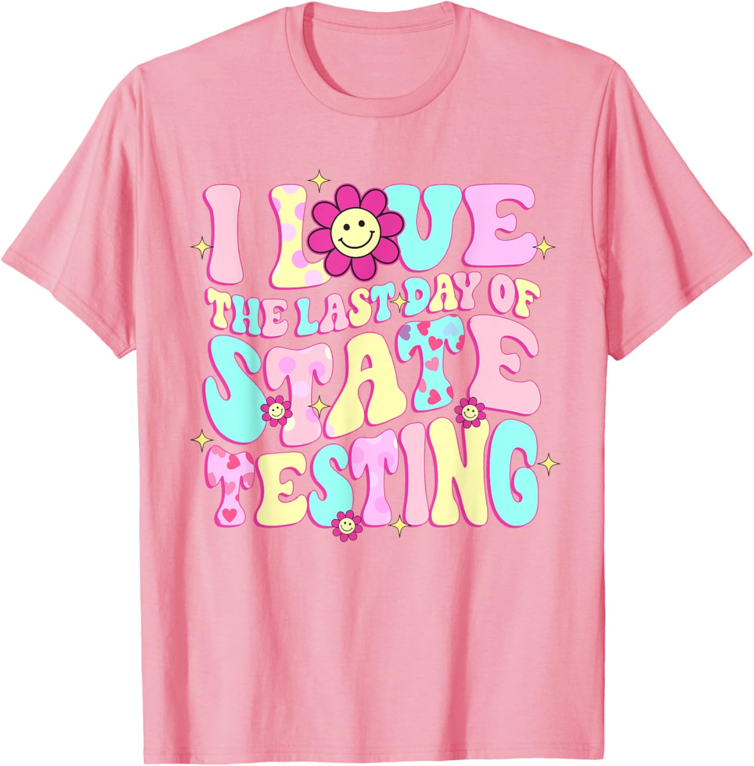 I Love The Last Day Of State Testing Teacher Test Day T-Shirt