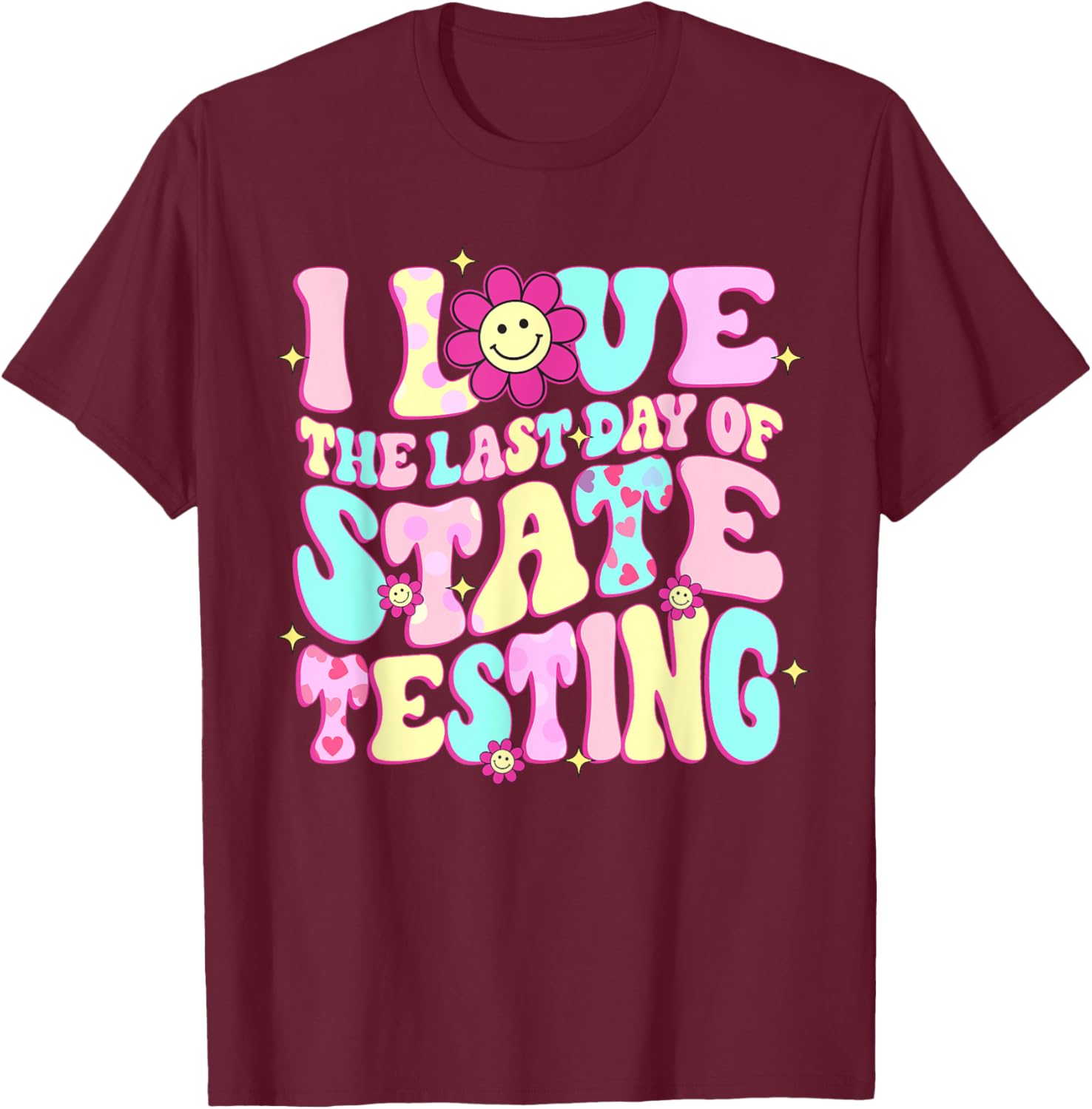I Love The Last Day Of State Testing Teacher Test Day T-Shirt