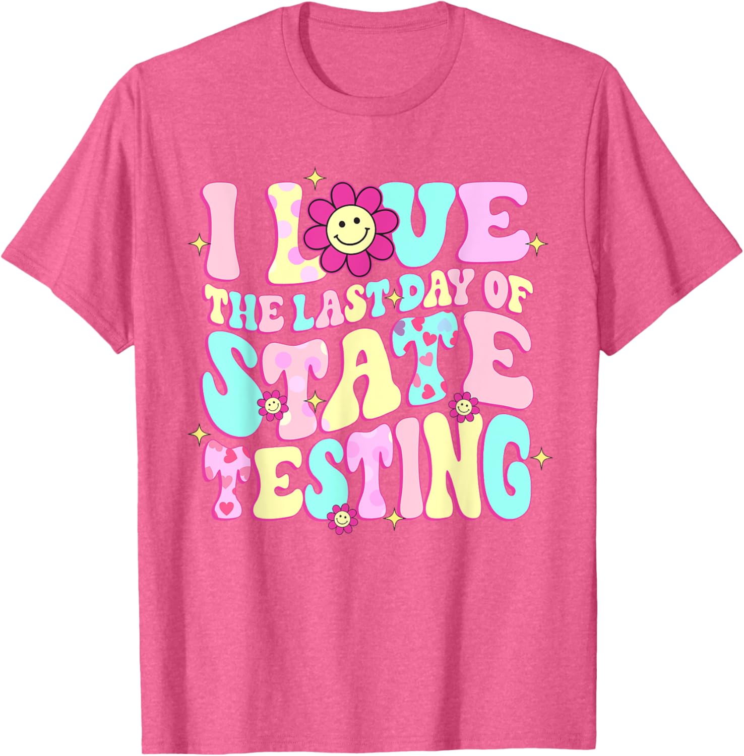 I Love The Last Day Of State Testing Teacher Test Day T-Shirt