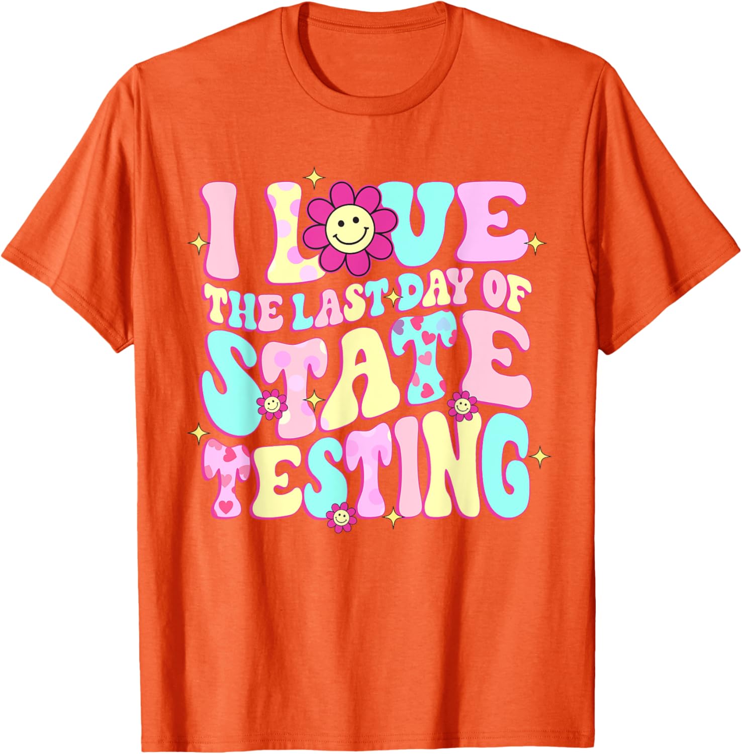 I Love The Last Day Of State Testing Teacher Test Day T-Shirt