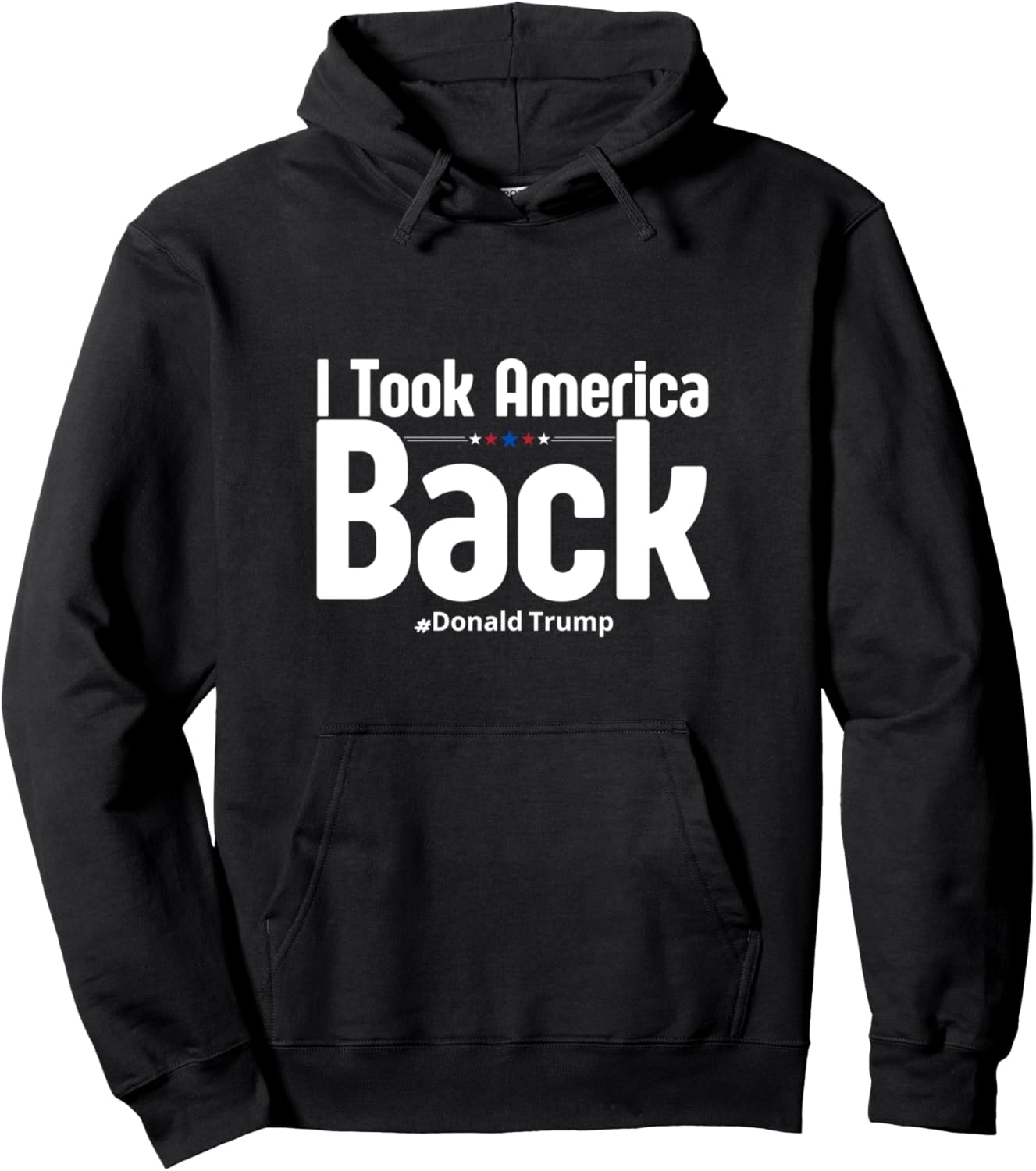 I Took America Back Trump 2024 Pullover Hoodie