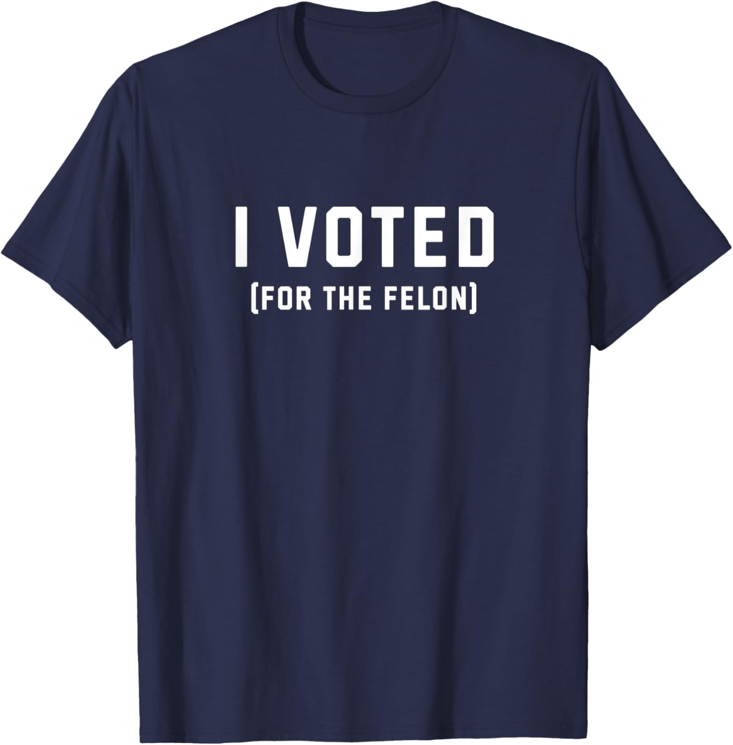 I Voted, For the Felon; Trump 2024 Winning Convicted Felon T-Shirt