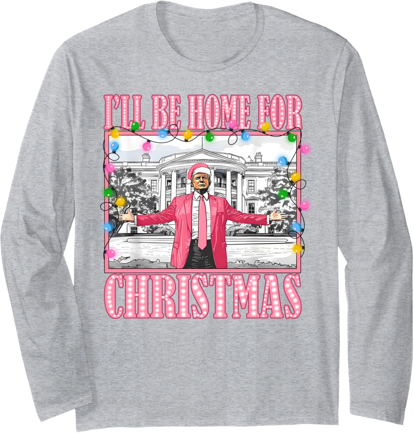 I'll Be Home For Christmas Santa Funny Trump Xmas Pajamas Long Sleeve T-Shirt