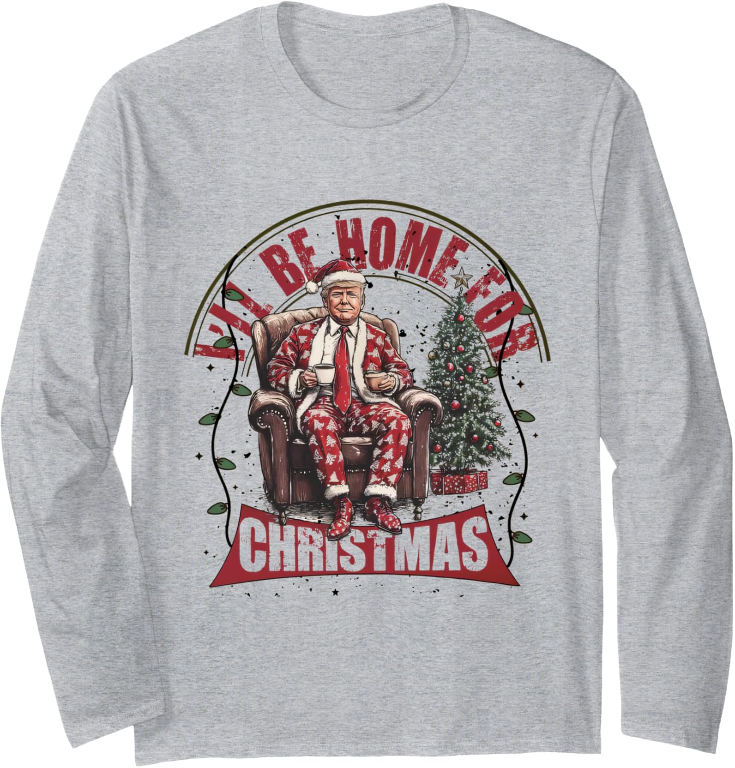 I'll Be Home For Christmas Santa Funny Trump Xmas Pajamas Long Sleeve T-Shirt