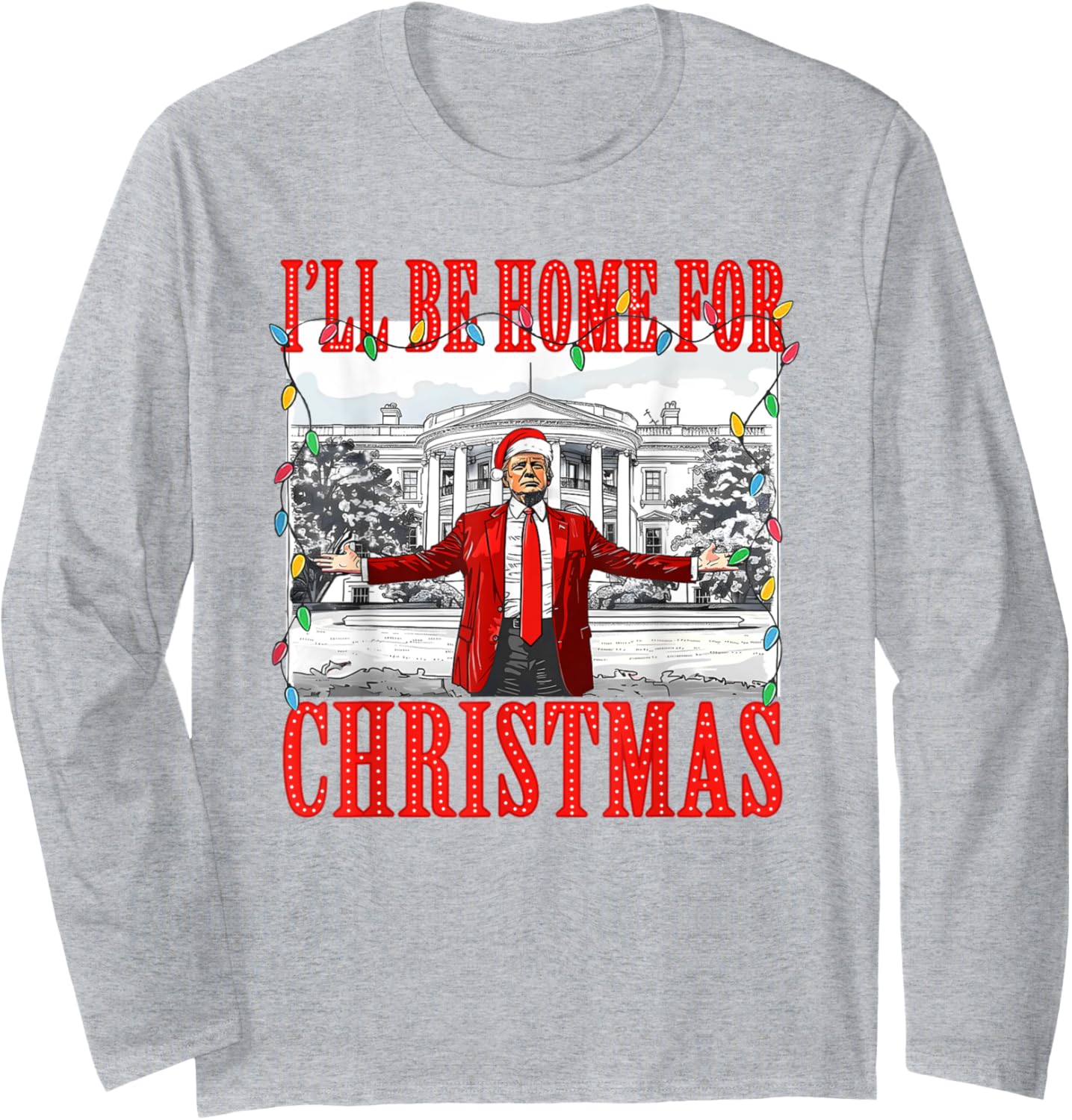 I'll Be Home For Christmas Santa Funny Trump Xmas Pajamas Long Sleeve T-Shirt