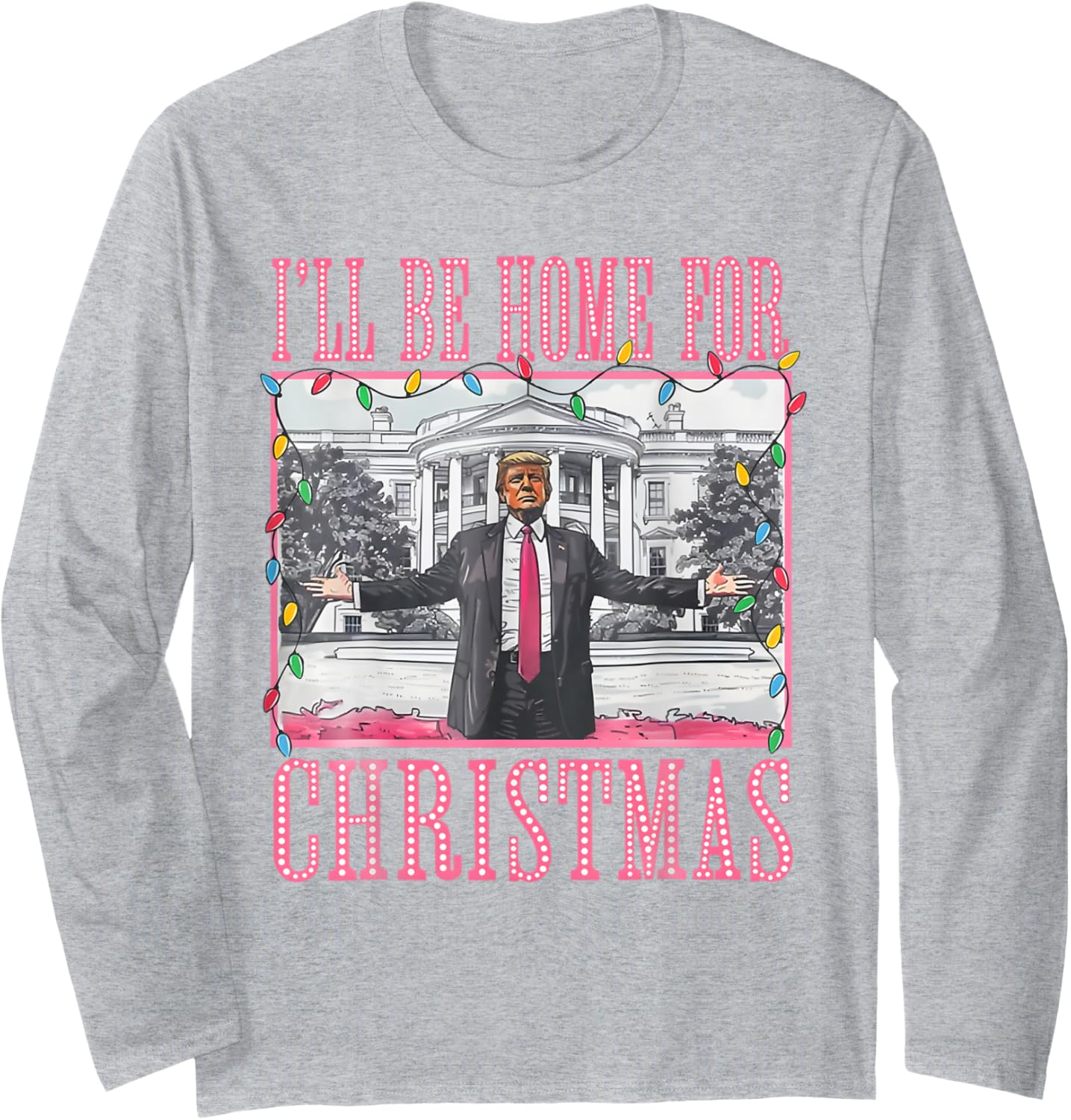 I'll Be Home For Christmas Santa Funny Trump Xmas Pajamas Long Sleeve T-Shirt