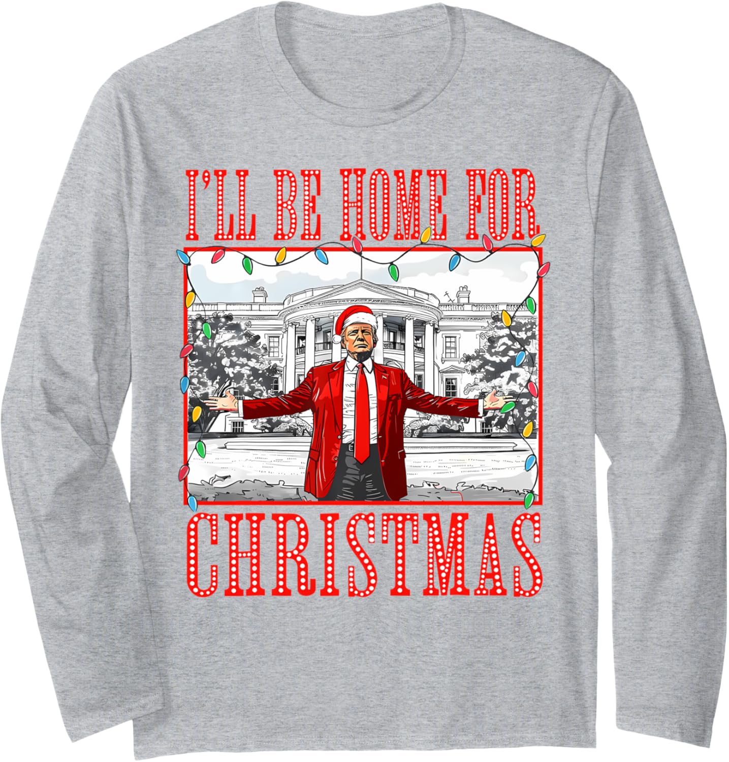 I'll Be Home For Christmas Santa Funny Trump Xmas Pajamas Long Sleeve T-Shirt