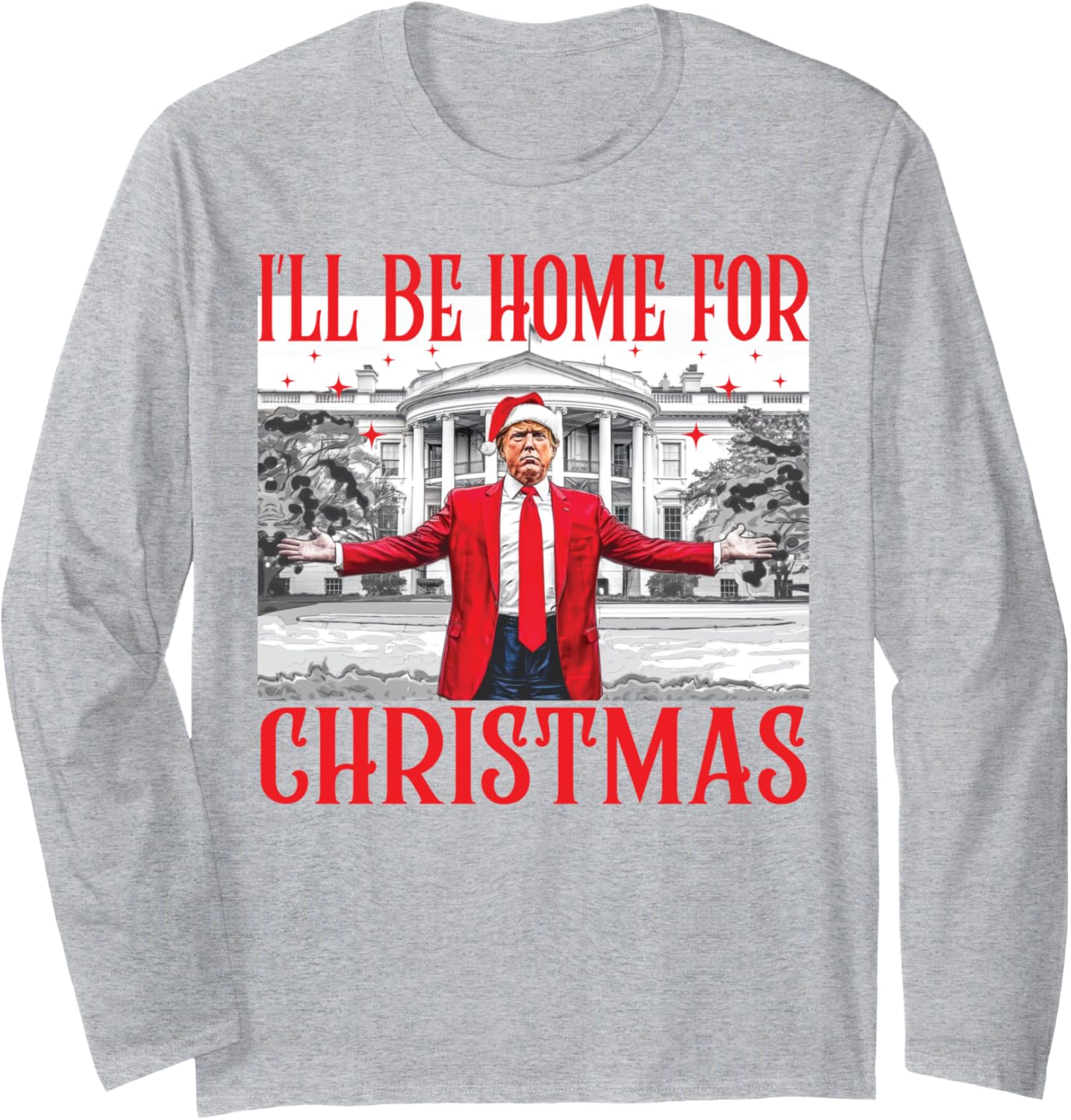 I'll Be Home For Christmas Santa Funny Trump Xmas Pajamas Long Sleeve T-Shirt