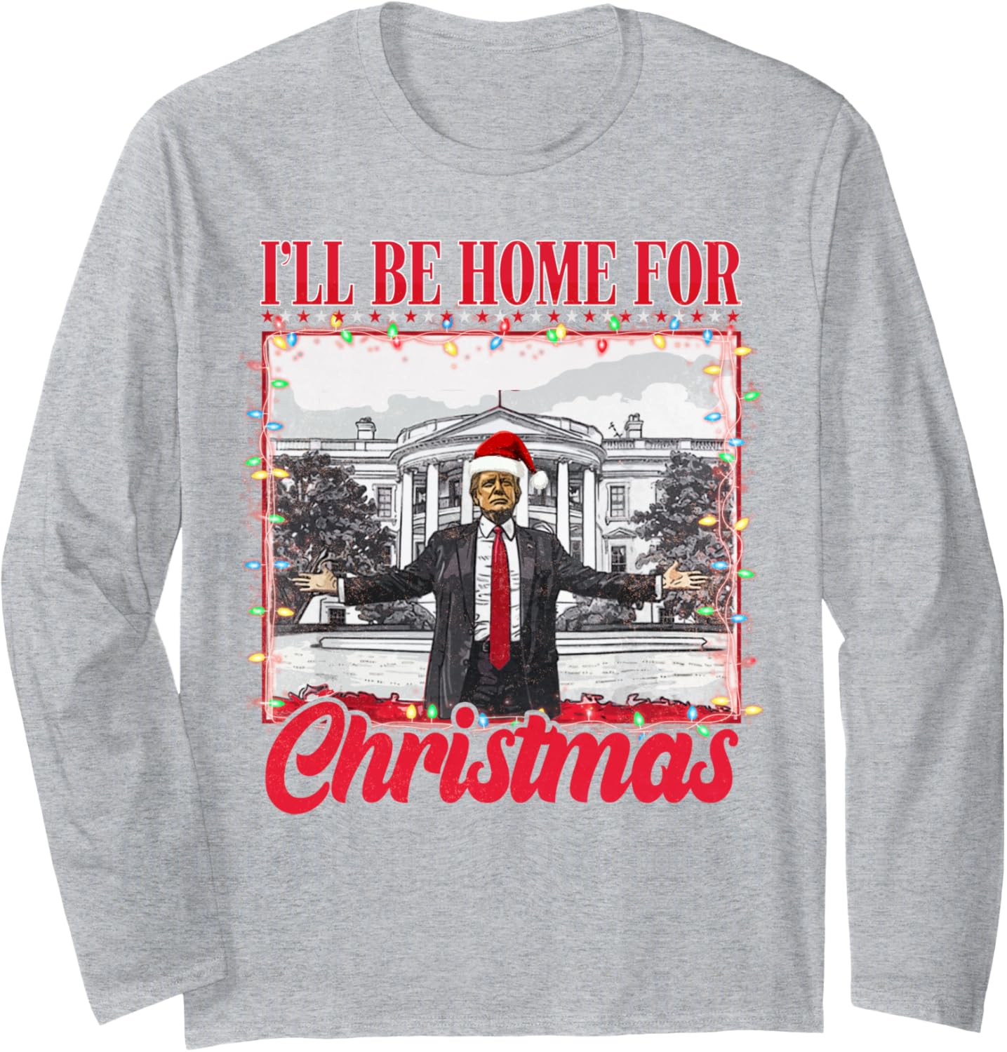 I'll Be Home For Christmas Santa Funny Trump Xmas Pajamas Long Sleeve T-Shirt