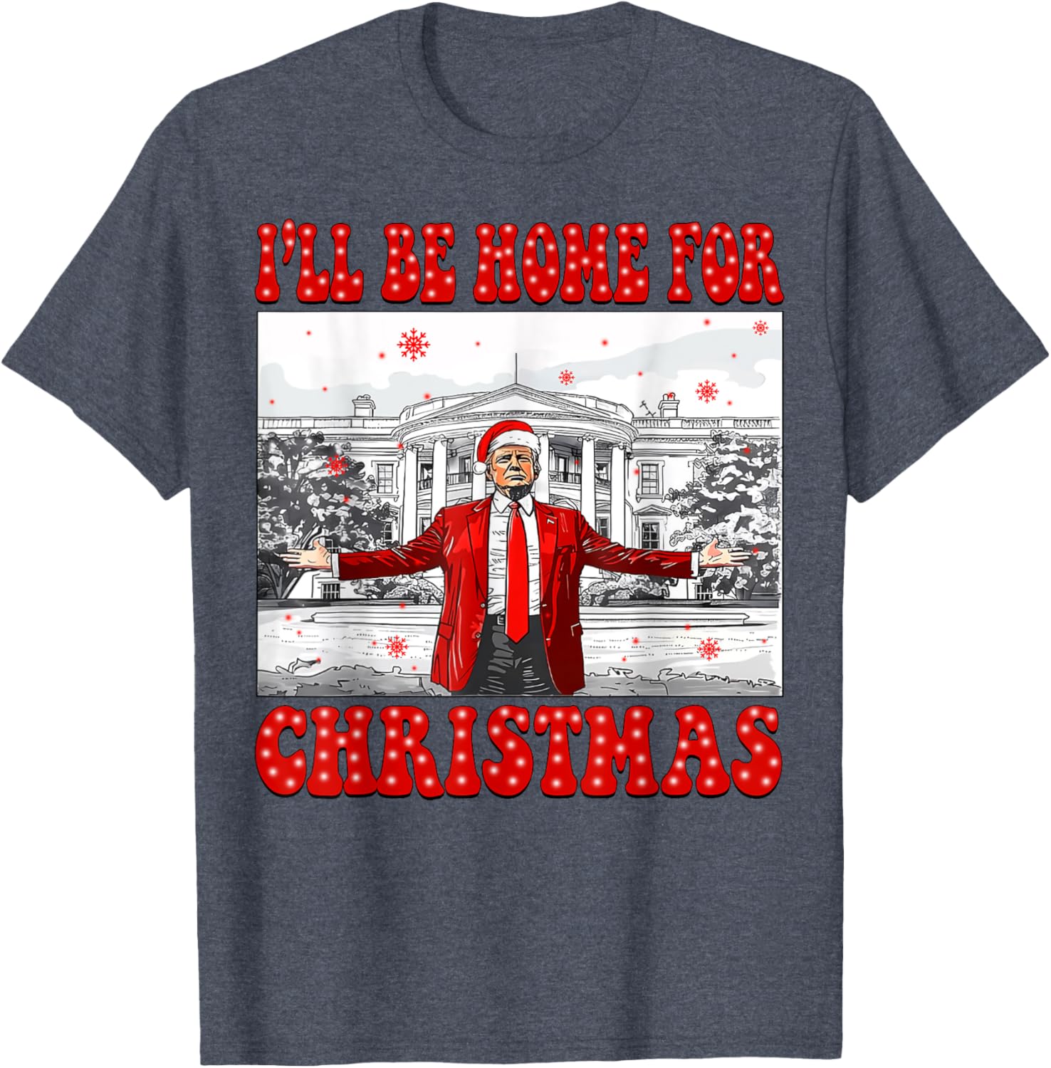 I'll Be Home For Christmas Santa Funny Trump Xmas Pajamas T-Shirt