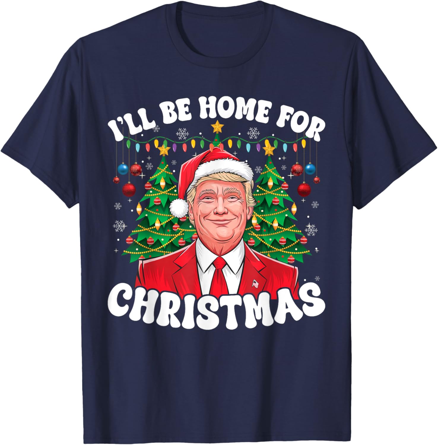 I'll Be Home For Christmas Santa Funny Trump Xmas Pajamas T-Shirt