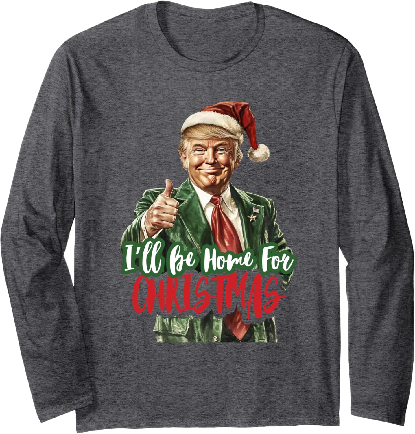 I'll Be Home For Christmas Santa Trump Xmas Pajamas Funny Long Sleeve T-Shirt