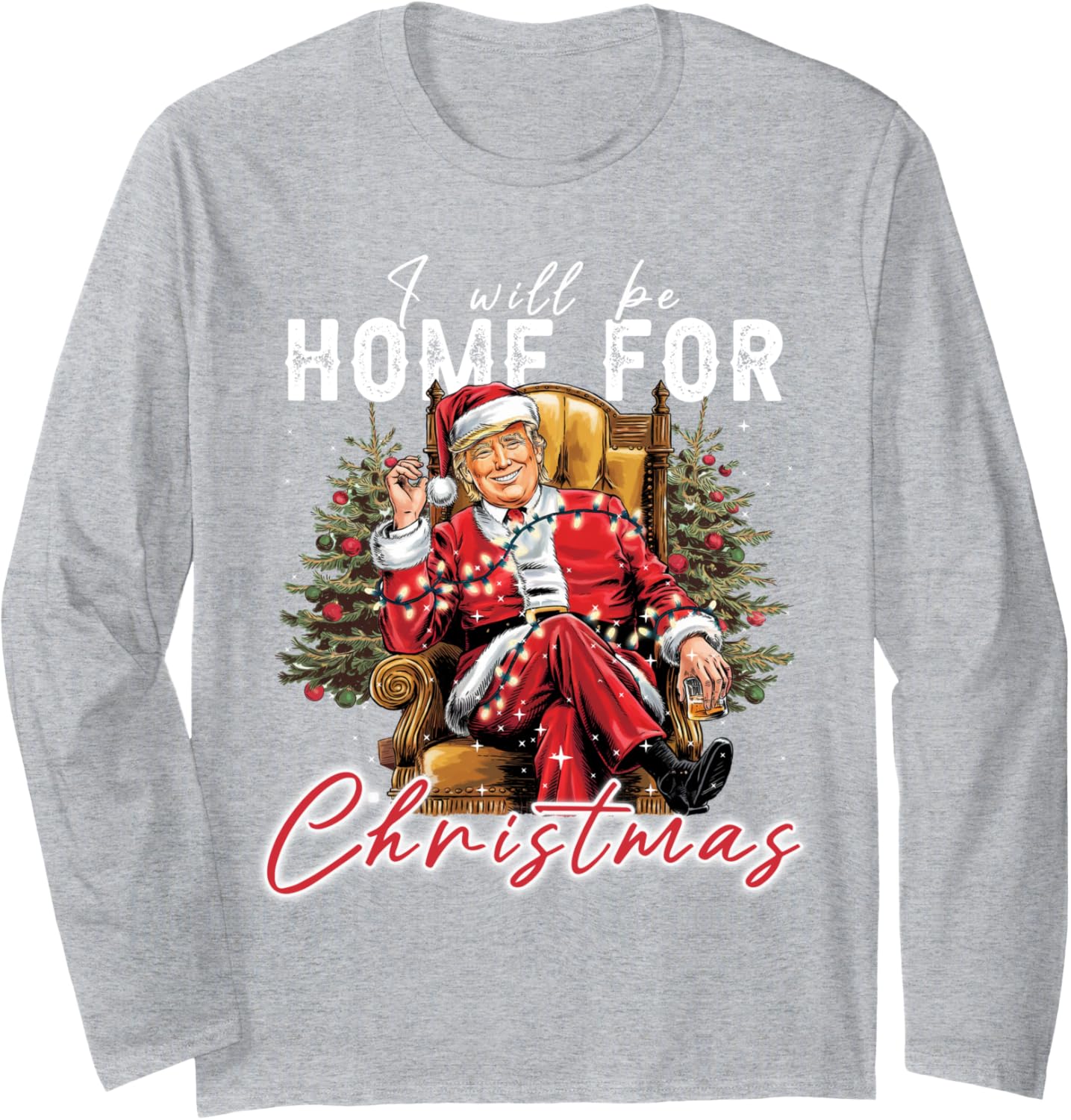 I'll Be Home For Christmas, Trump Christmas 2024 Long Sleeve T-Shirt