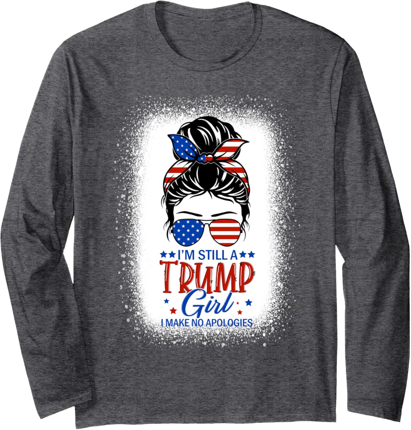 I'm Still A Trump Girl I Make No Apologies Trump 2024 Women Long Sleeve T-Shirt