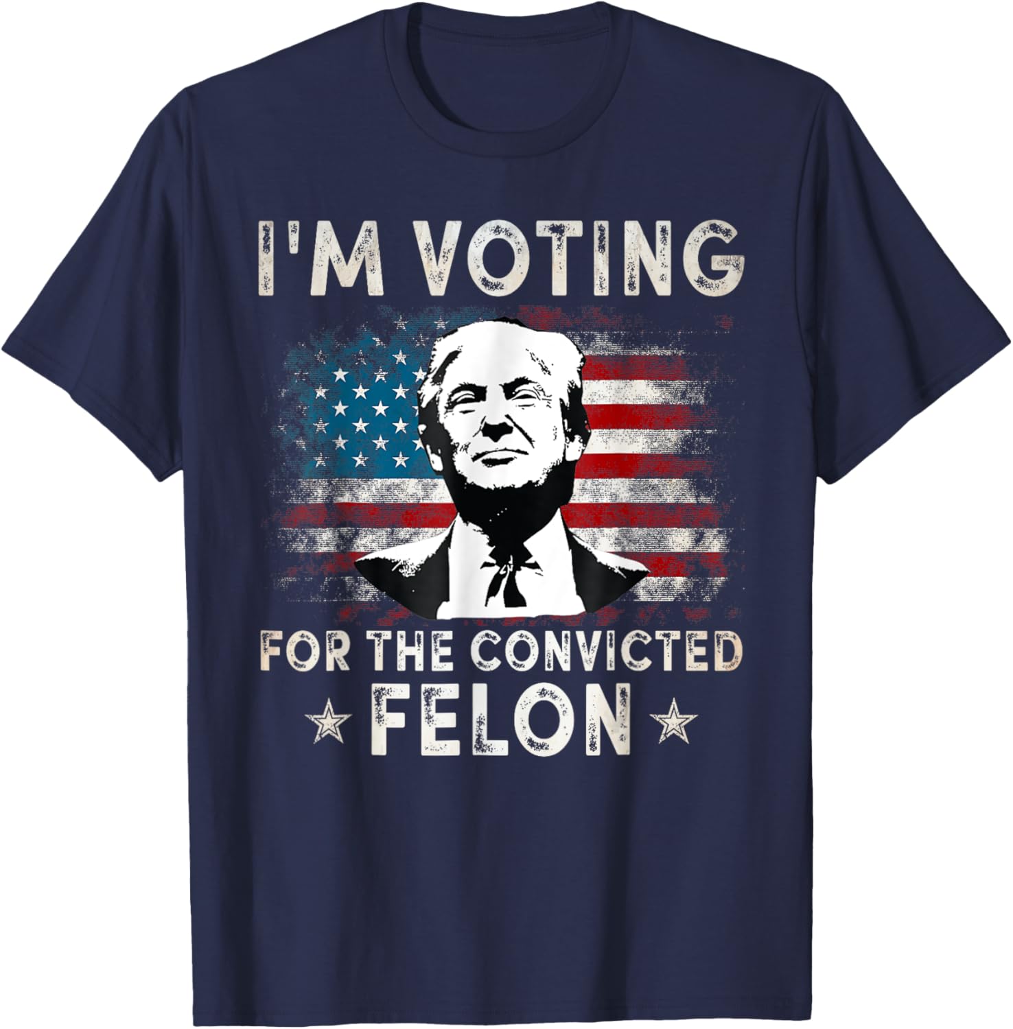 I'm Voting For The Convicted Felon Funny Donald Trump 2024 T-Shirt