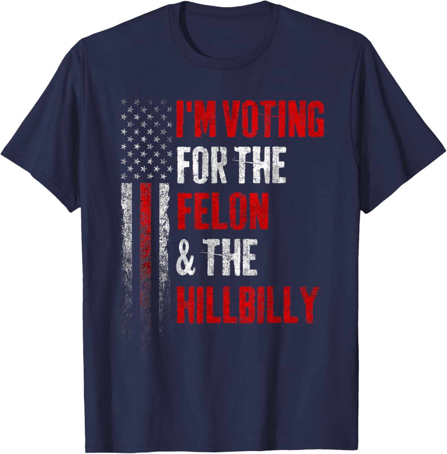 I'M VOTING FOR THE FELON & THE HILLBILLY 2024 Pro Trump Meme T-Shirt