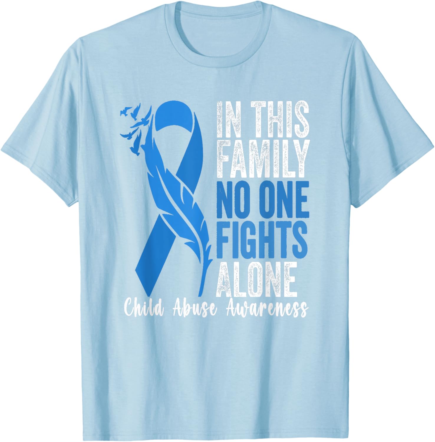 In April We Wear Blue For Child Abuse Awareness Month . T-Shirt