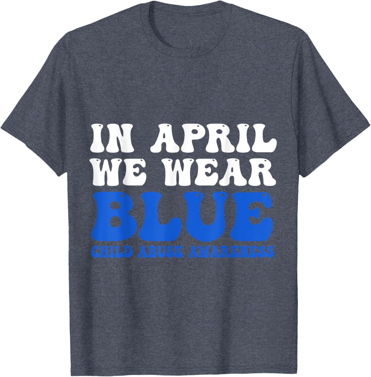 In April We Wear Blue For Child Abuse Awareness T-Shirt