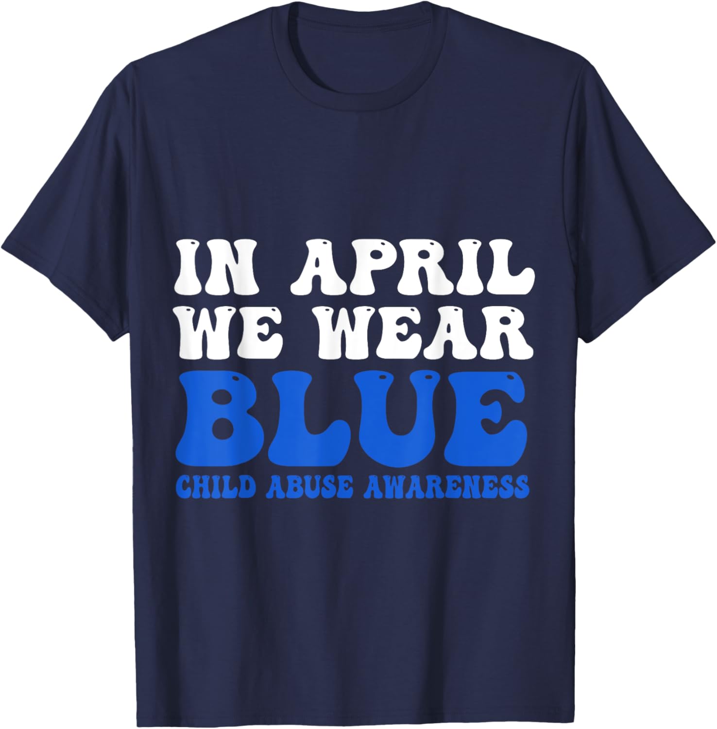 In April We Wear Blue For Child Abuse Awareness T-Shirt