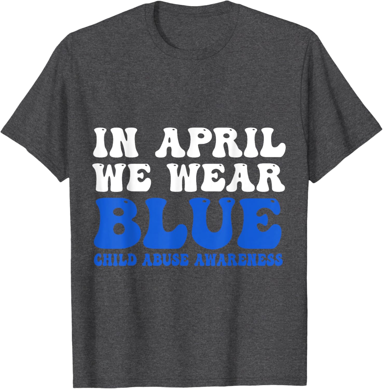 In April We Wear Blue For Child Abuse Awareness T-Shirt