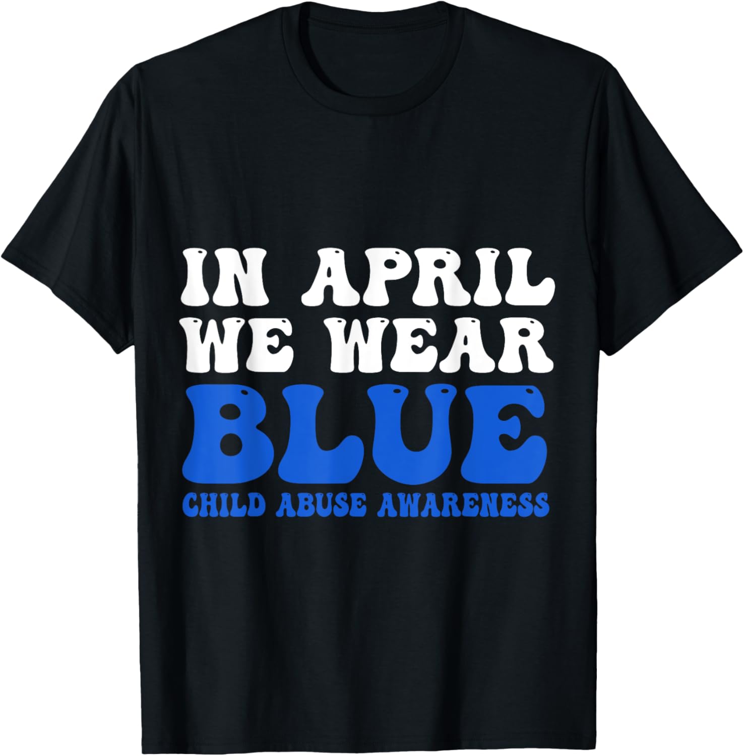 In April We Wear Blue For Child Abuse Awareness T-Shirt