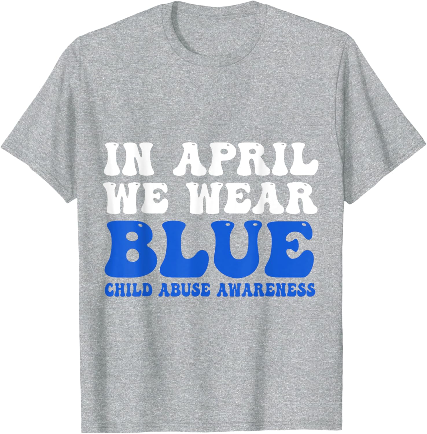 In April We Wear Blue For Child Abuse Awareness T-Shirt