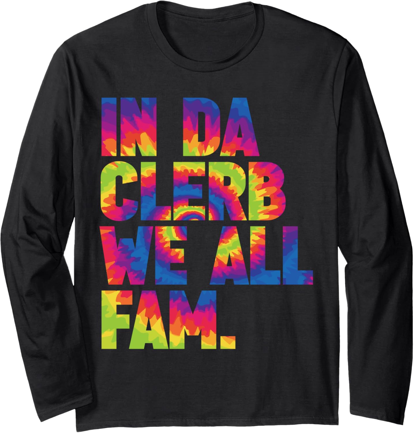 In Da Clerb We All Fam Funny Trending Phrase Matching Cute Long Sleeve T-Shirt