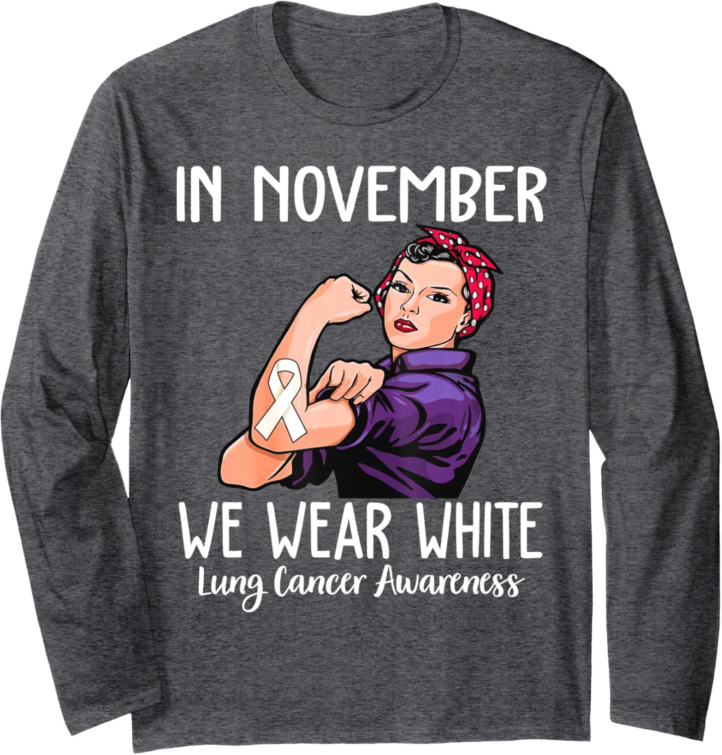 In November We Wear White Lung Cancer Awareness Long Sleeve T-Shirt