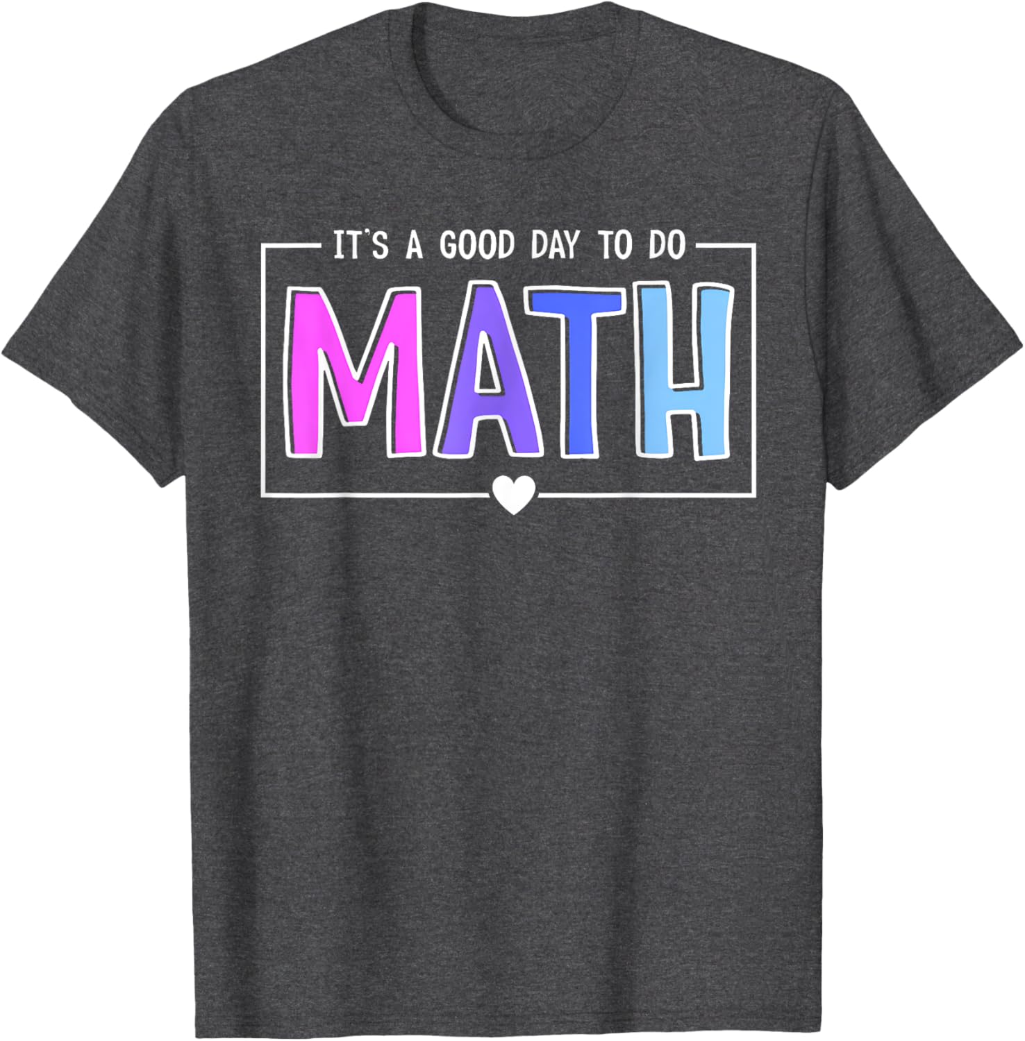 Its A Good Day To Do Math Test Day Testing Math Teachers Kid T-Shirt