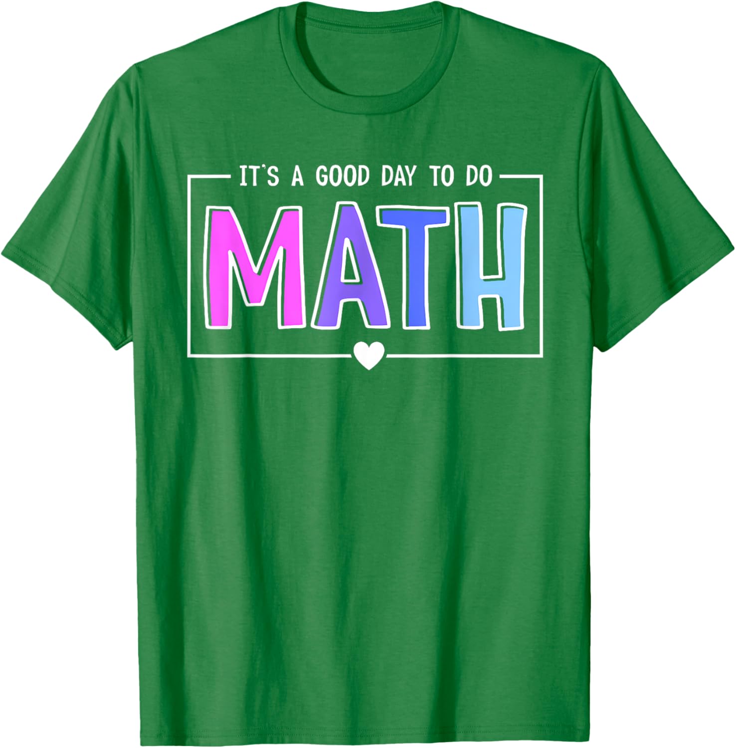 Its A Good Day To Do Math Test Day Testing Math Teachers Kid T-Shirt