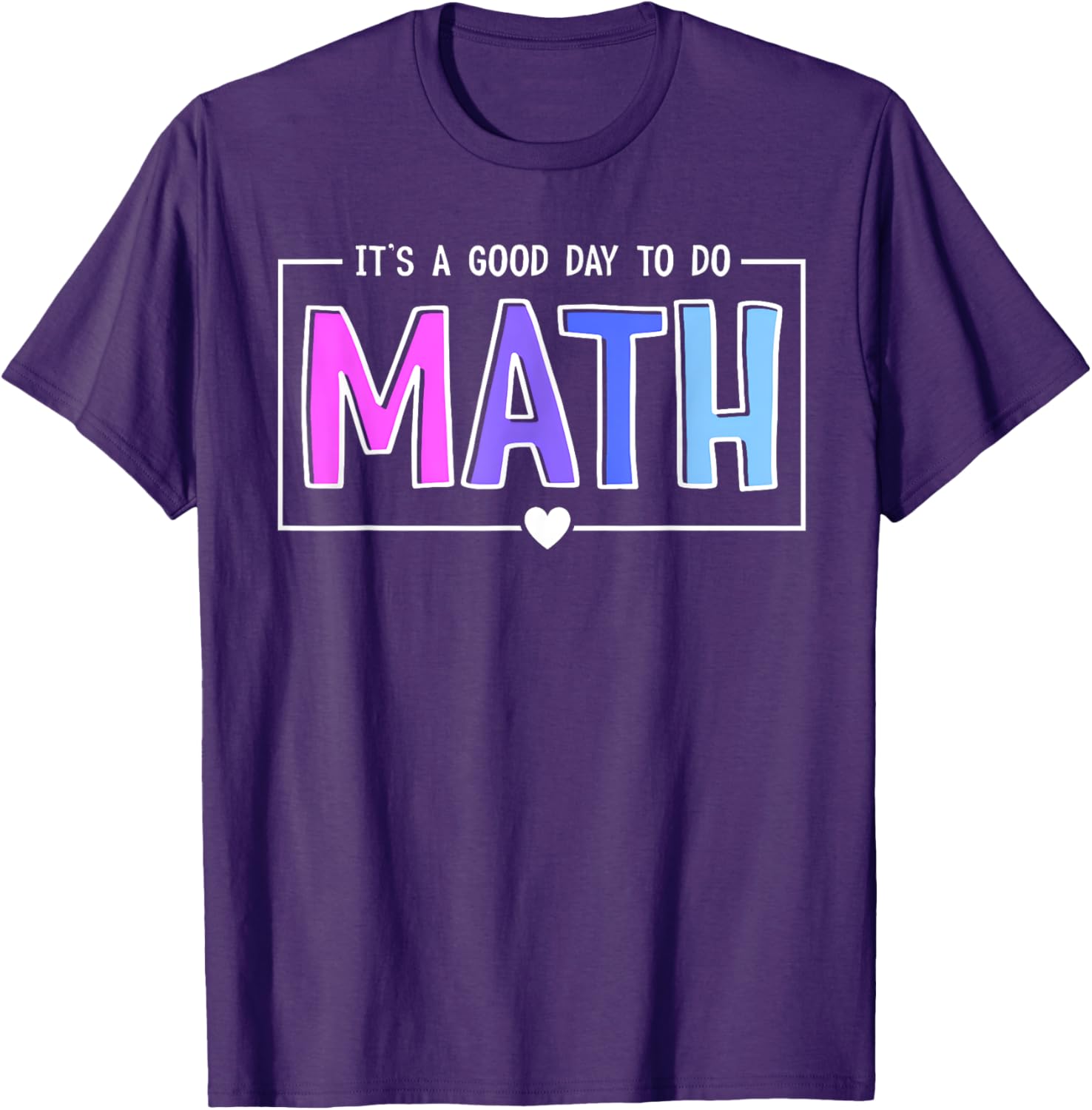 Its A Good Day To Do Math Test Day Testing Math Teachers Kid T-Shirt