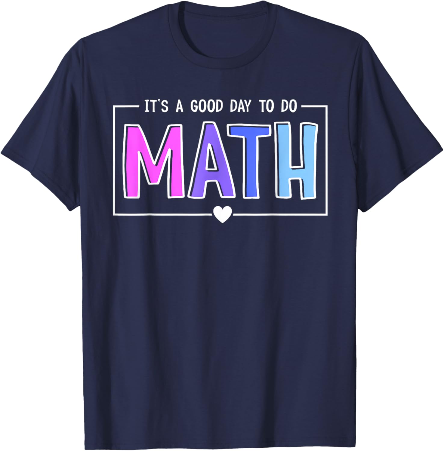 Its A Good Day To Do Math Test Day Testing Math Teachers Kid T-Shirt