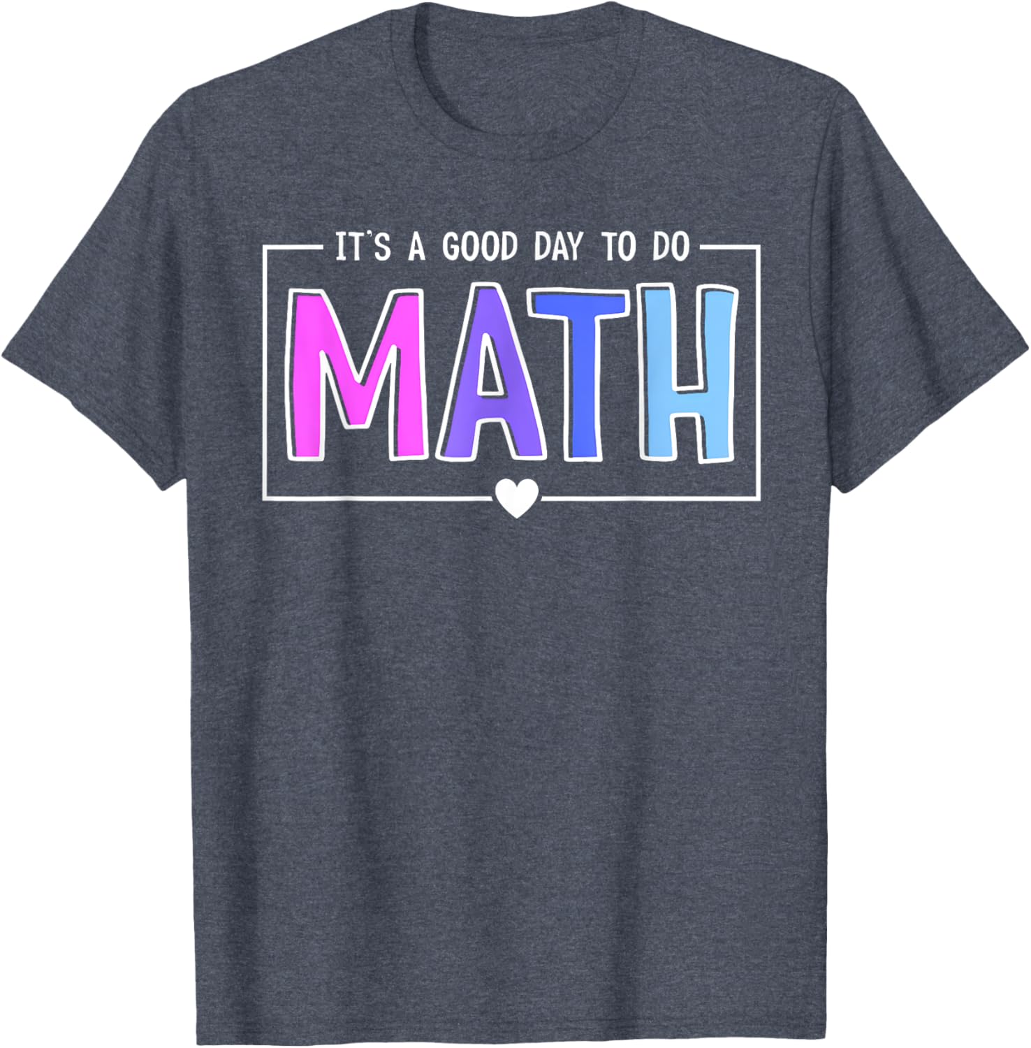 Its A Good Day To Do Math Test Day Testing Math Teachers Kid T-Shirt