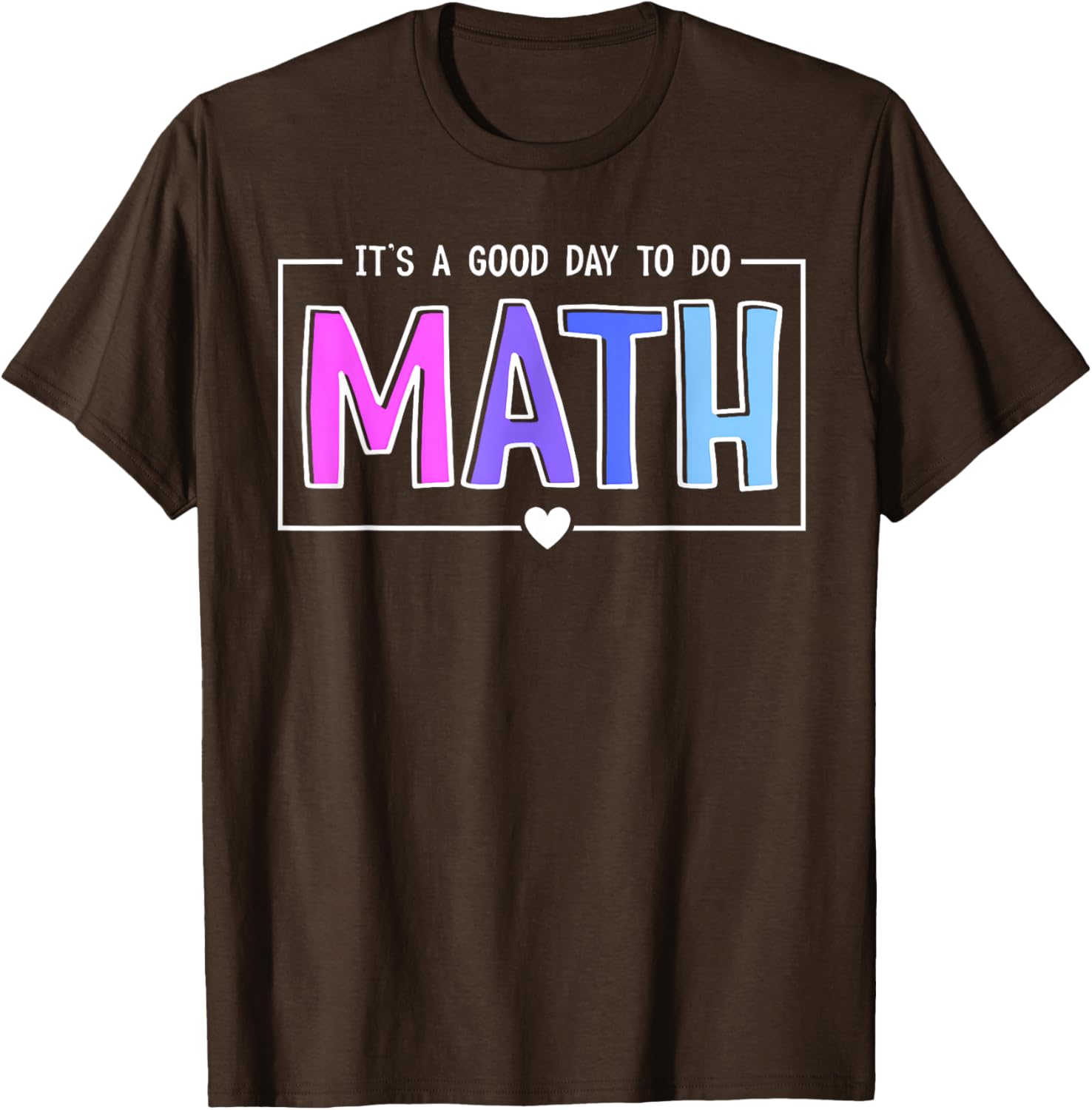 Its A Good Day To Do Math Test Day Testing Math Teachers Kid T-Shirt