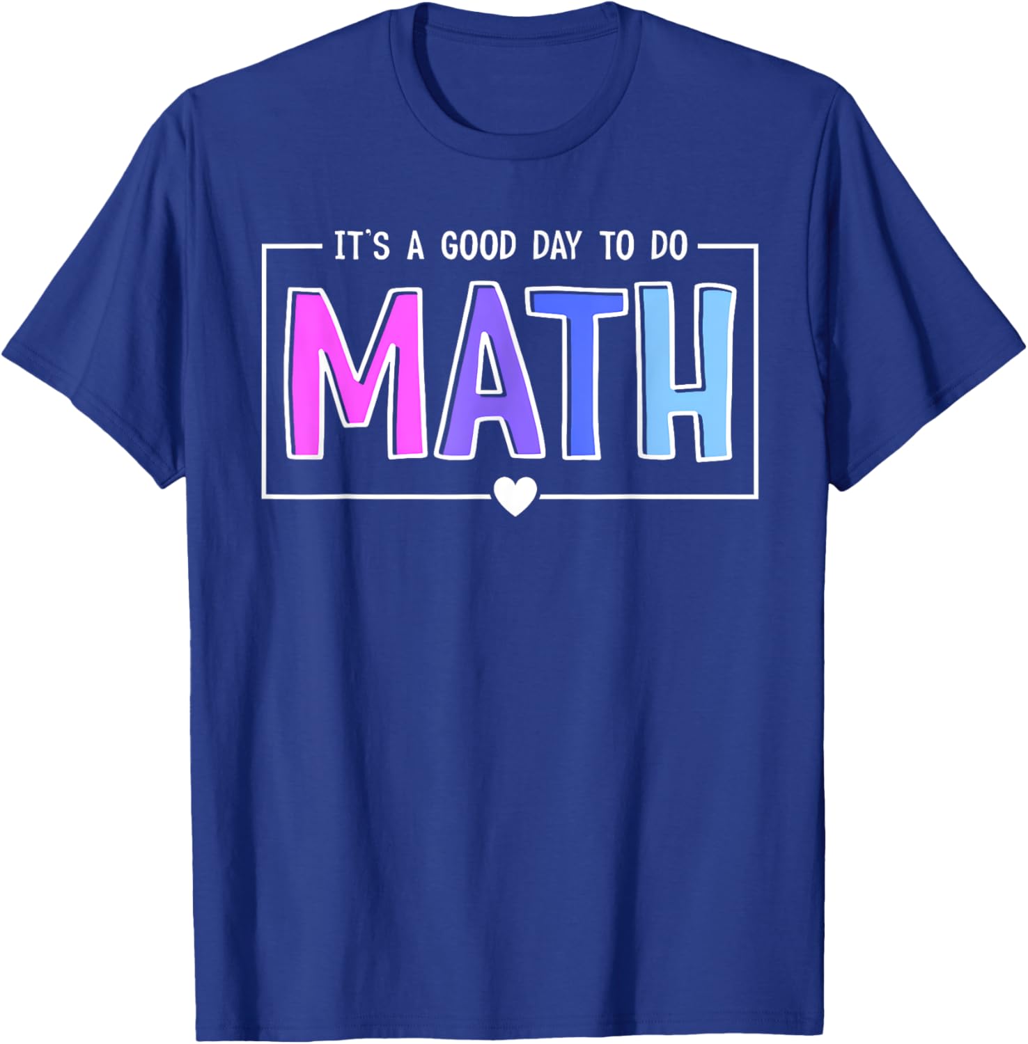 Its A Good Day To Do Math Test Day Testing Math Teachers Kid T-Shirt